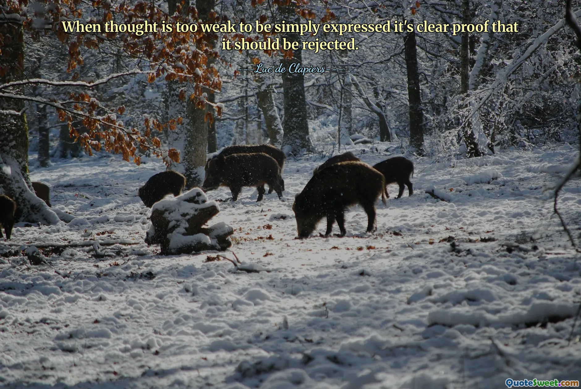 When thought is too weak to be simply expressed it's clear proof that it should be rejected.