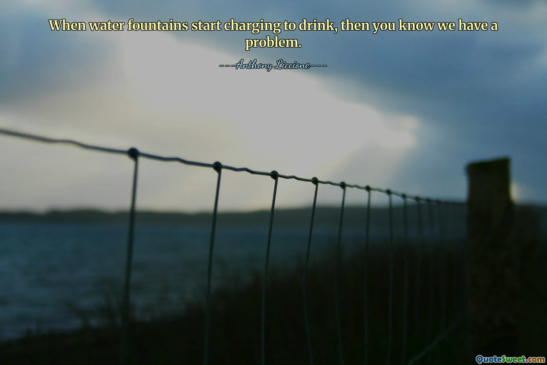 When water fountains start charging to drink, then you know we have a problem.