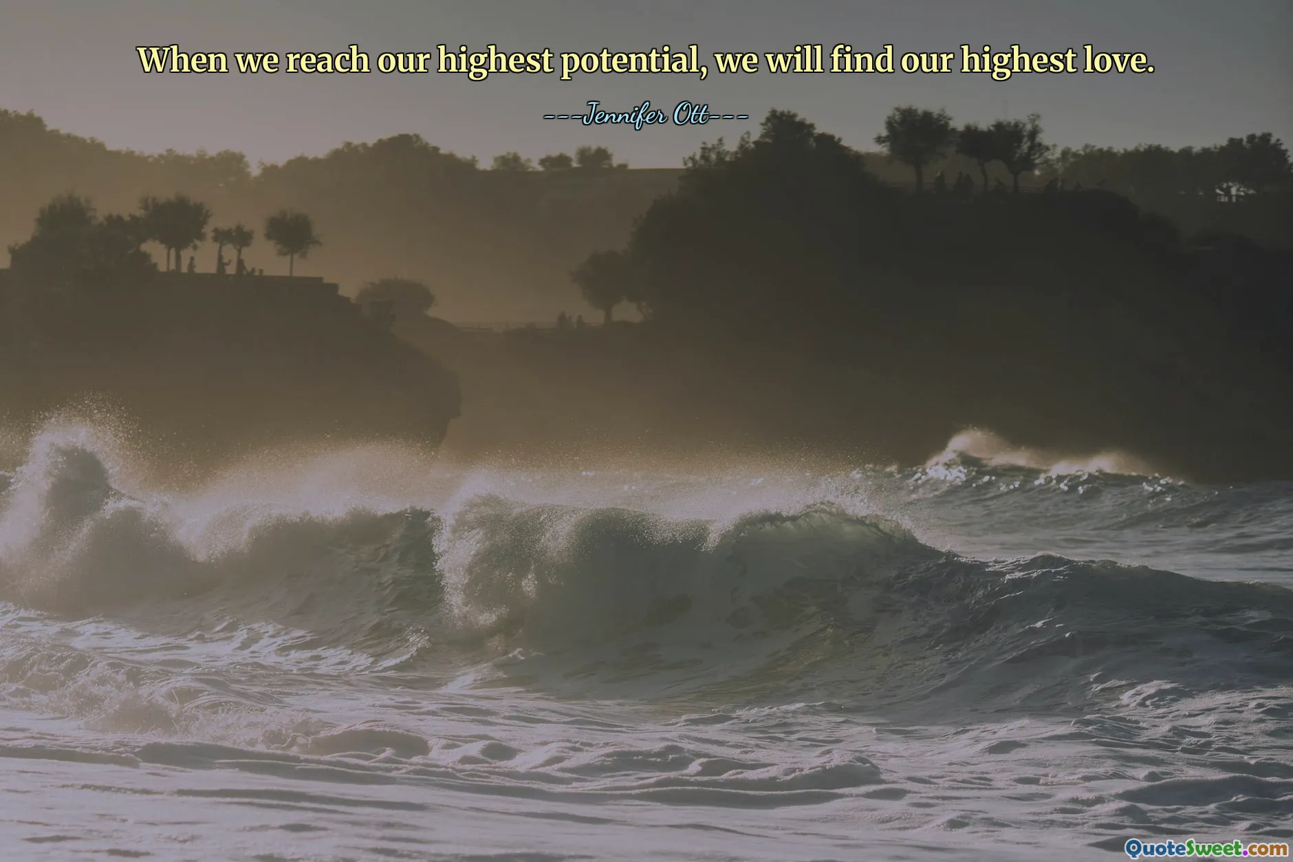 When we reach our highest potential, we will find our highest love.