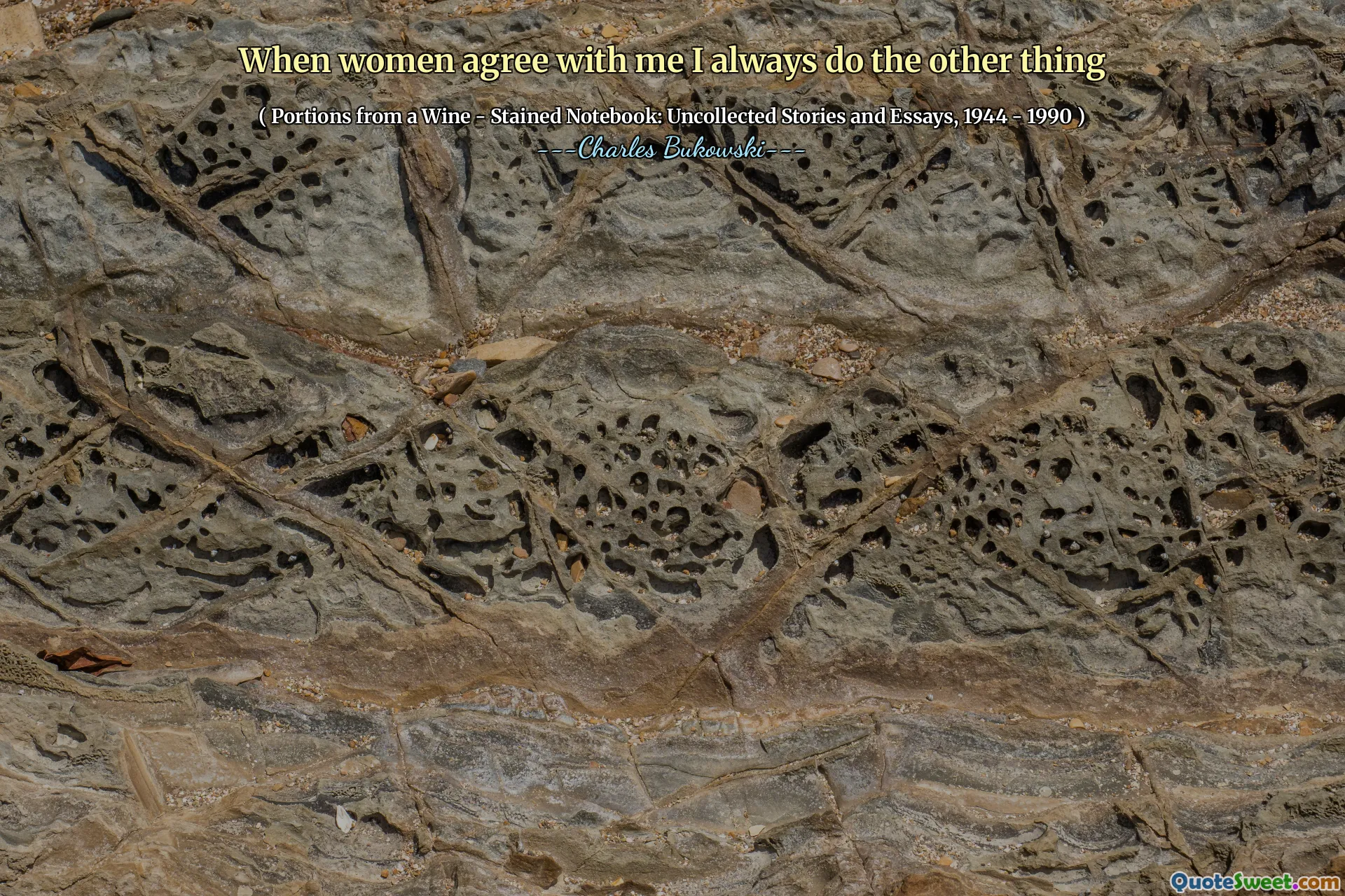 When women agree with me I always do the other thing