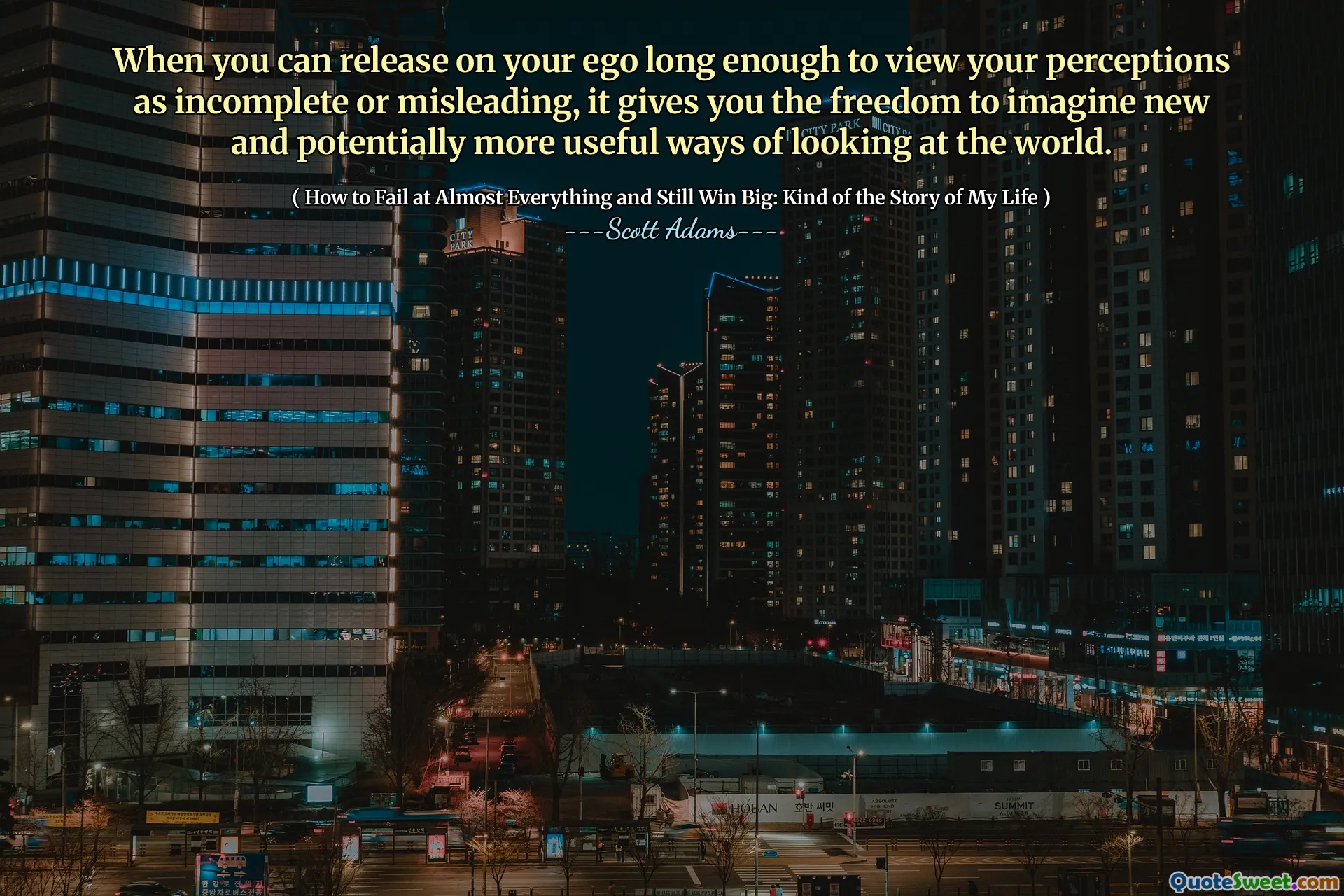 Když můžete uvolnit na svém egu dostatečně dlouho na to, abyste viděli své vnímání jako neúplné nebo zavádějící, dává vám svobodu představit si nové a potenciálně užitečnější způsoby pohledu na svět.