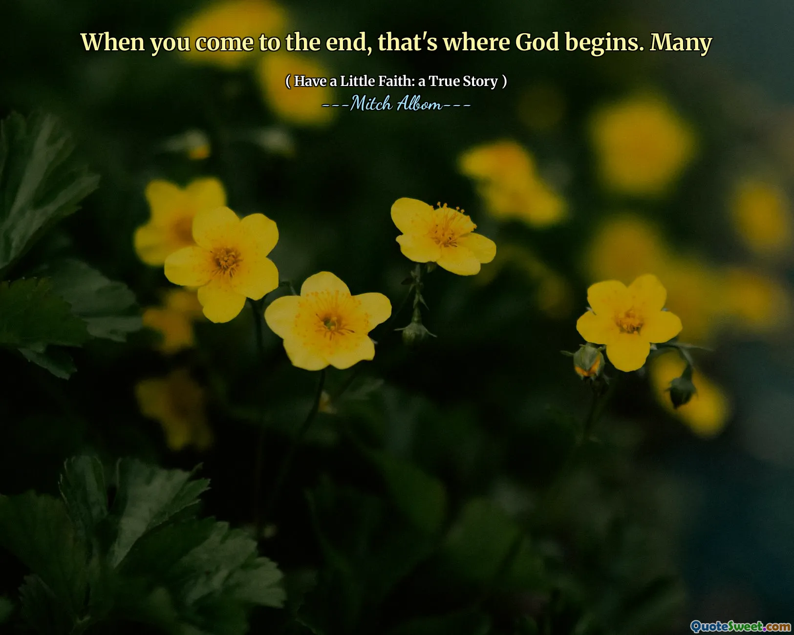 Wenn du zum Ende kommst, beginnt Gott. Viele