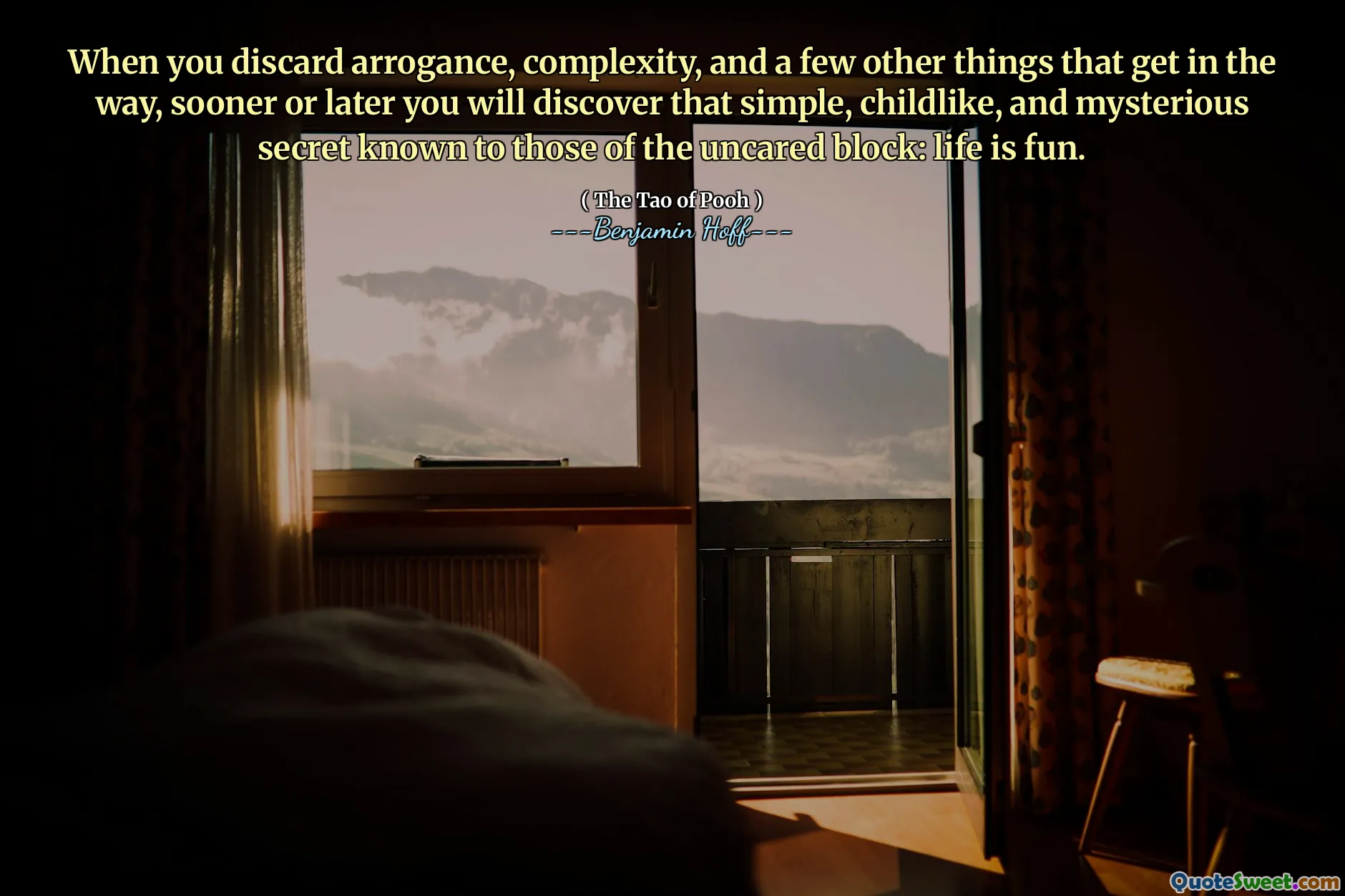 When you discard arrogance, complexity, and a few other things that get in the way, sooner or later you will discover that simple, childlike, and mysterious secret known to those of the uncared block: life is fun.