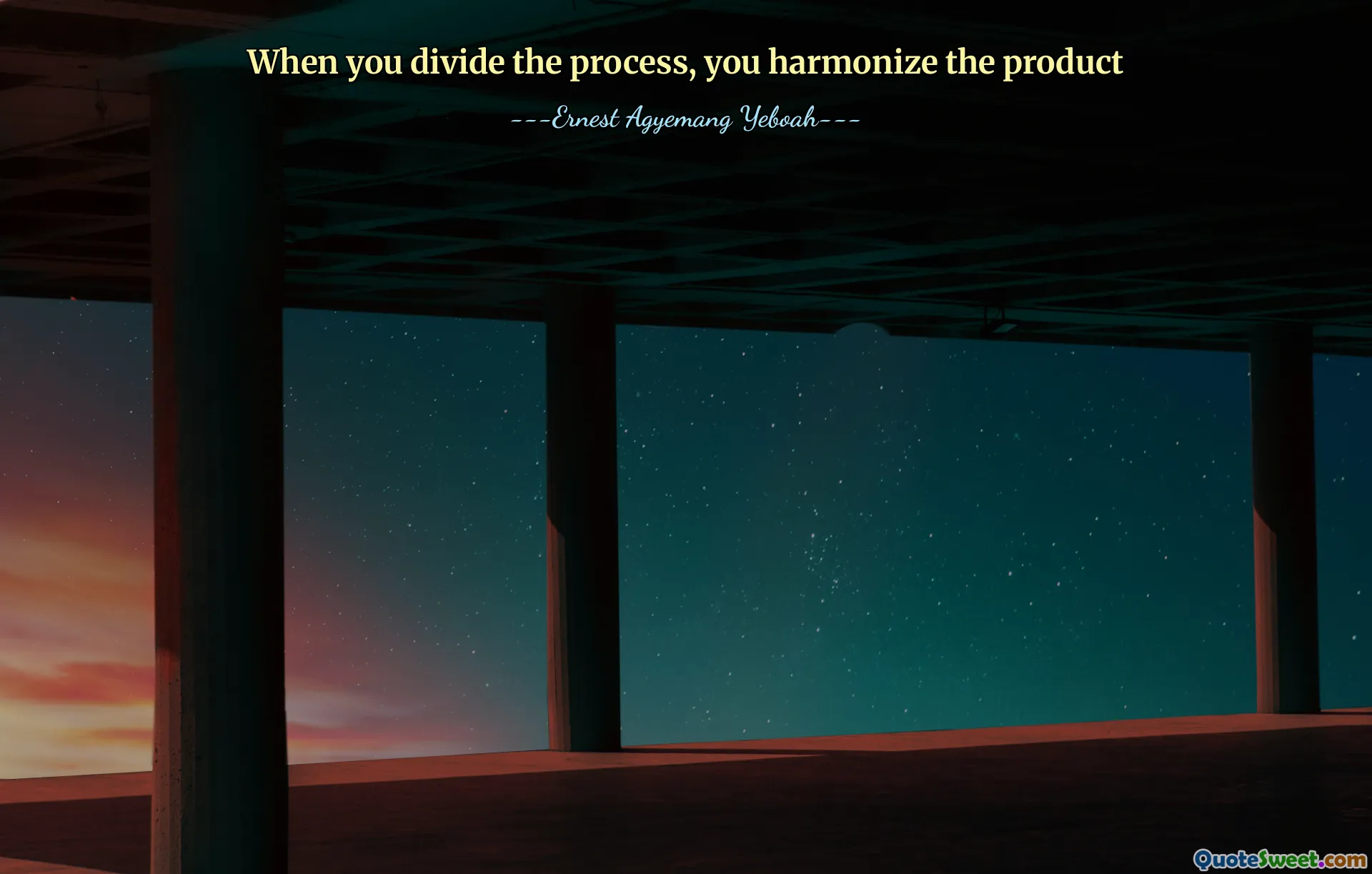 When you divide the process, you harmonize the product