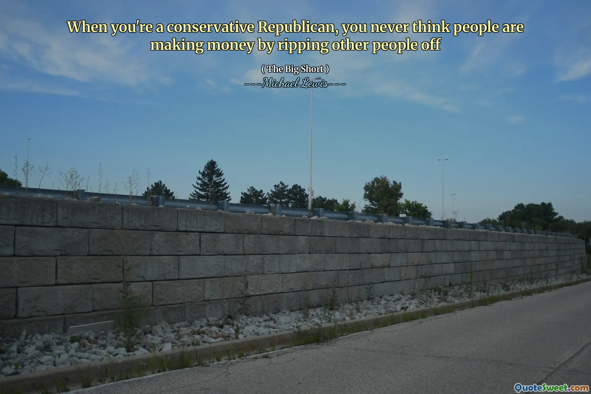 When you're a conservative Republican, you never think people are making money by ripping other people off