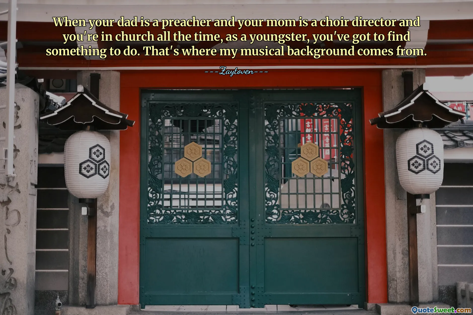 When your dad is a preacher and your mom is a choir director and you're in church all the time, as a youngster, you've got to find something to do. That's where my musical background comes from.