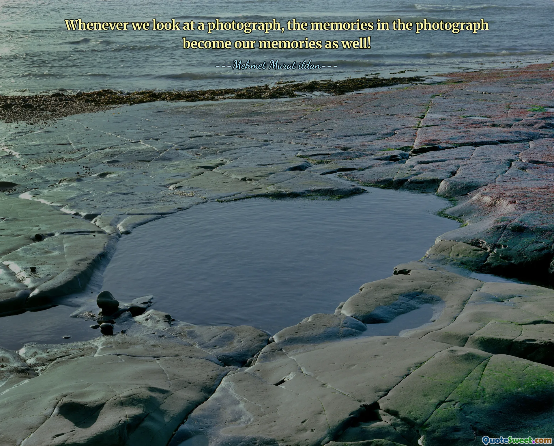 Whenever we look at a photograph, the memories in the photograph become our memories as well!