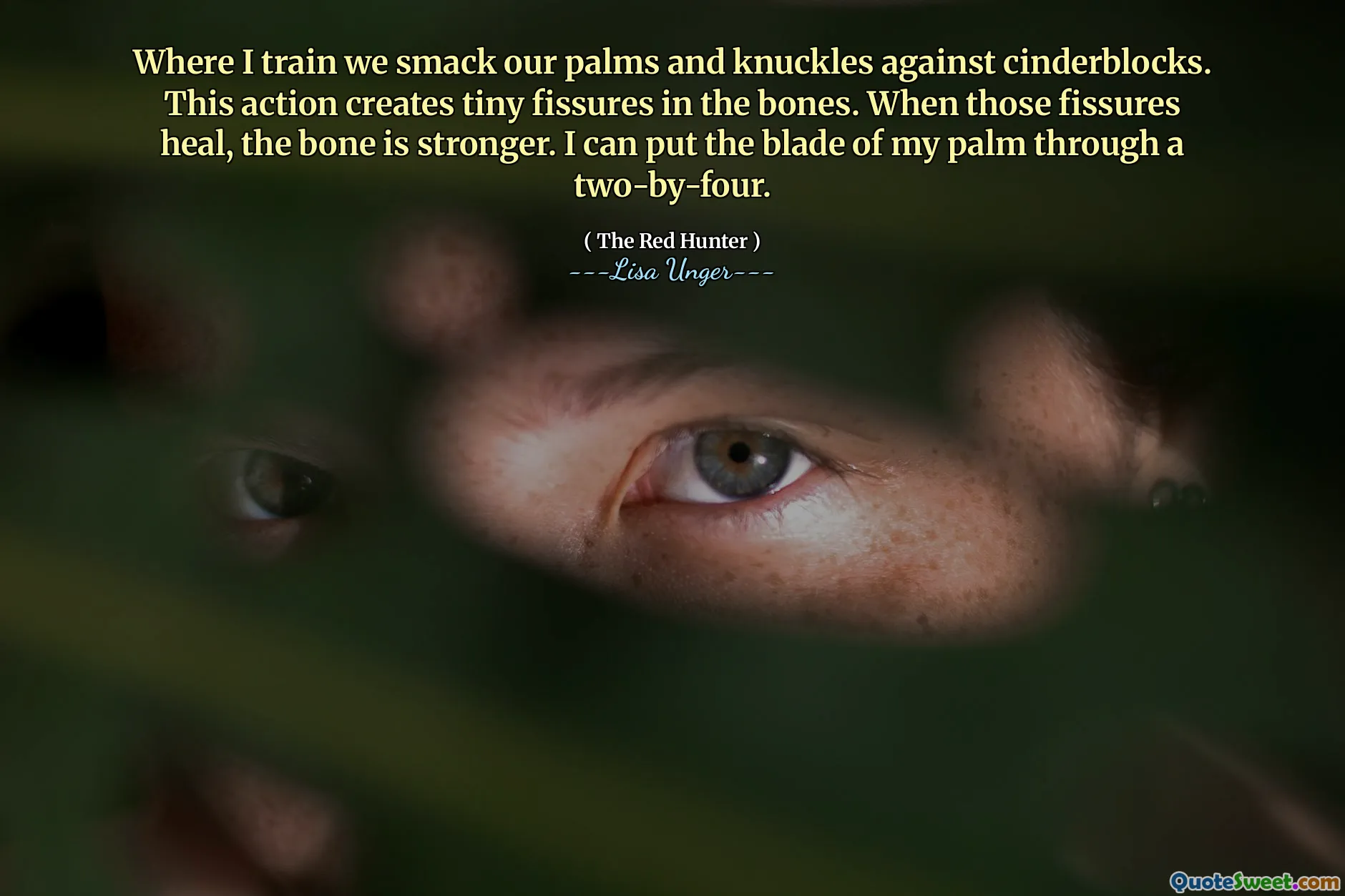 Where I train we smack our palms and knuckles against cinderblocks. This action creates tiny fissures in the bones. When those fissures heal, the bone is stronger. I can put the blade of my palm through a two-by-four.