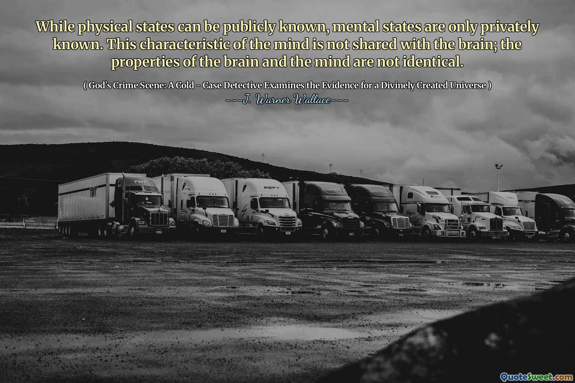 While physical states can be publicly known, mental states are only privately known. This characteristic of the mind is not shared with the brain; the properties of the brain and the mind are not identical.