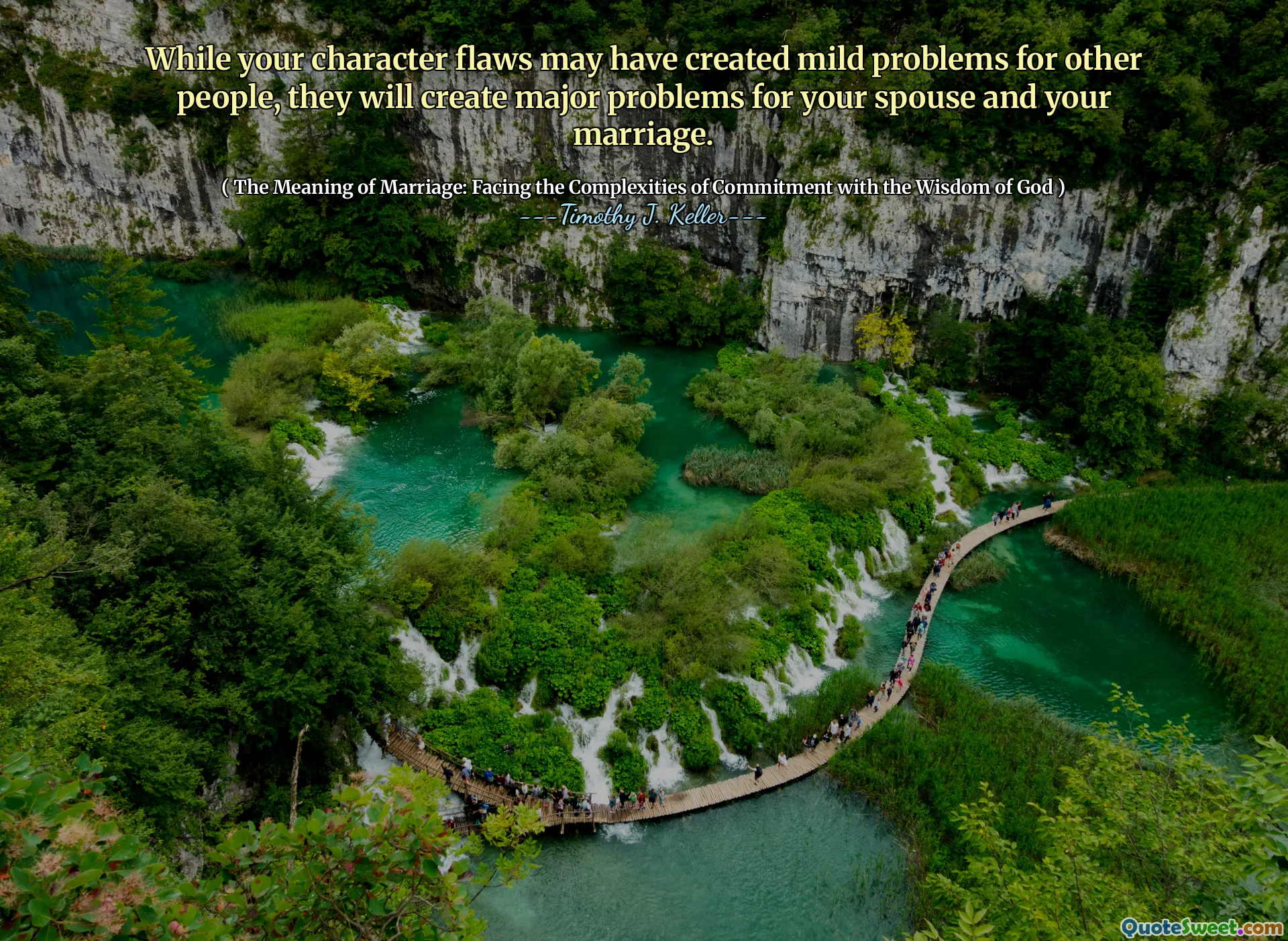 While your character flaws may have created mild problems for other people, they will create major problems for your spouse and your marriage.