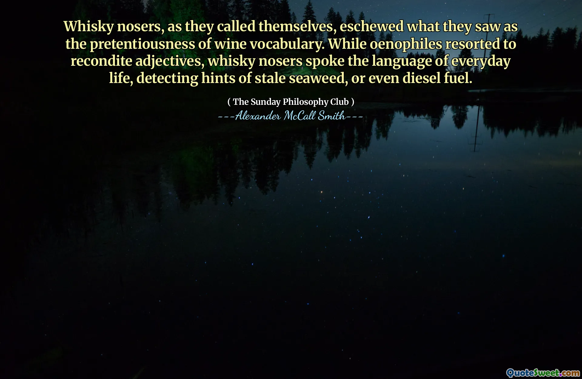 威士忌nosers自称，避开了他们所说的葡萄酒词汇的自命不凡。当烯源诉诸于重新组合形容词时，威士忌nosers讲了日常生活的语言，发现陈旧的海藻的提示甚至柴油燃料。