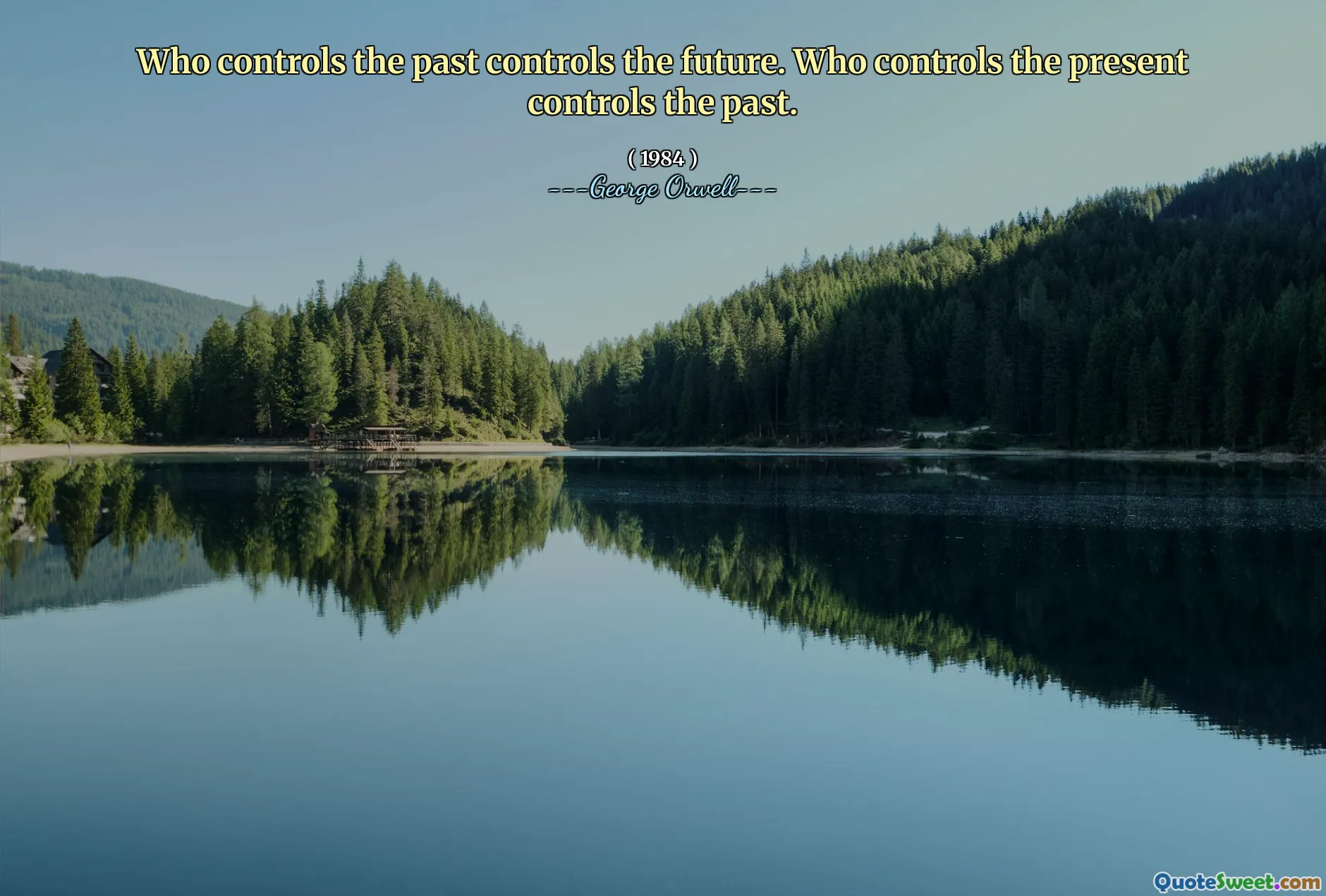 Kdo ovládá minulost, ovládá budoucnost. Kdo ovládá současnost ovládá minulost.