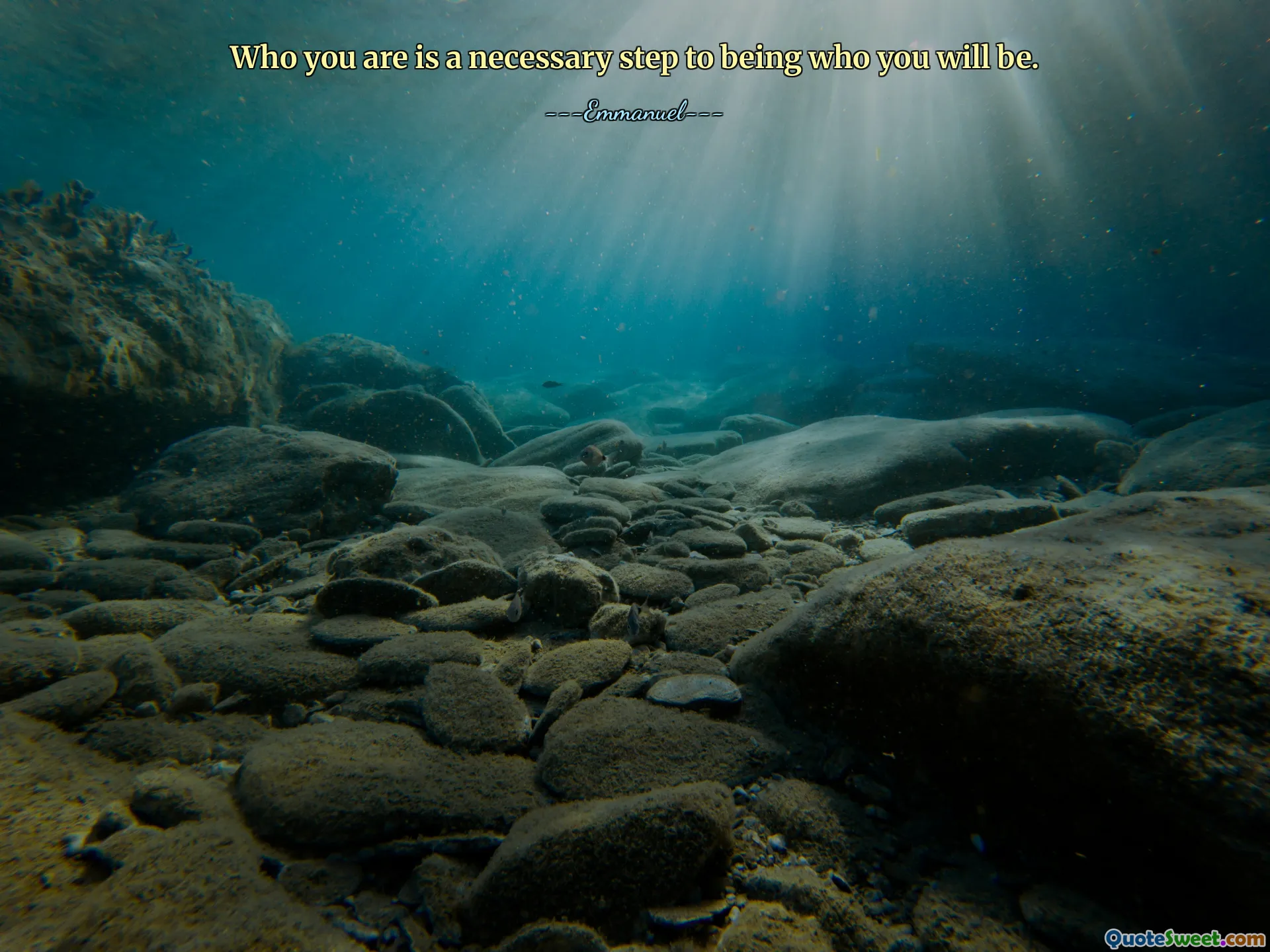 Who you are is a necessary step to being who you will be.