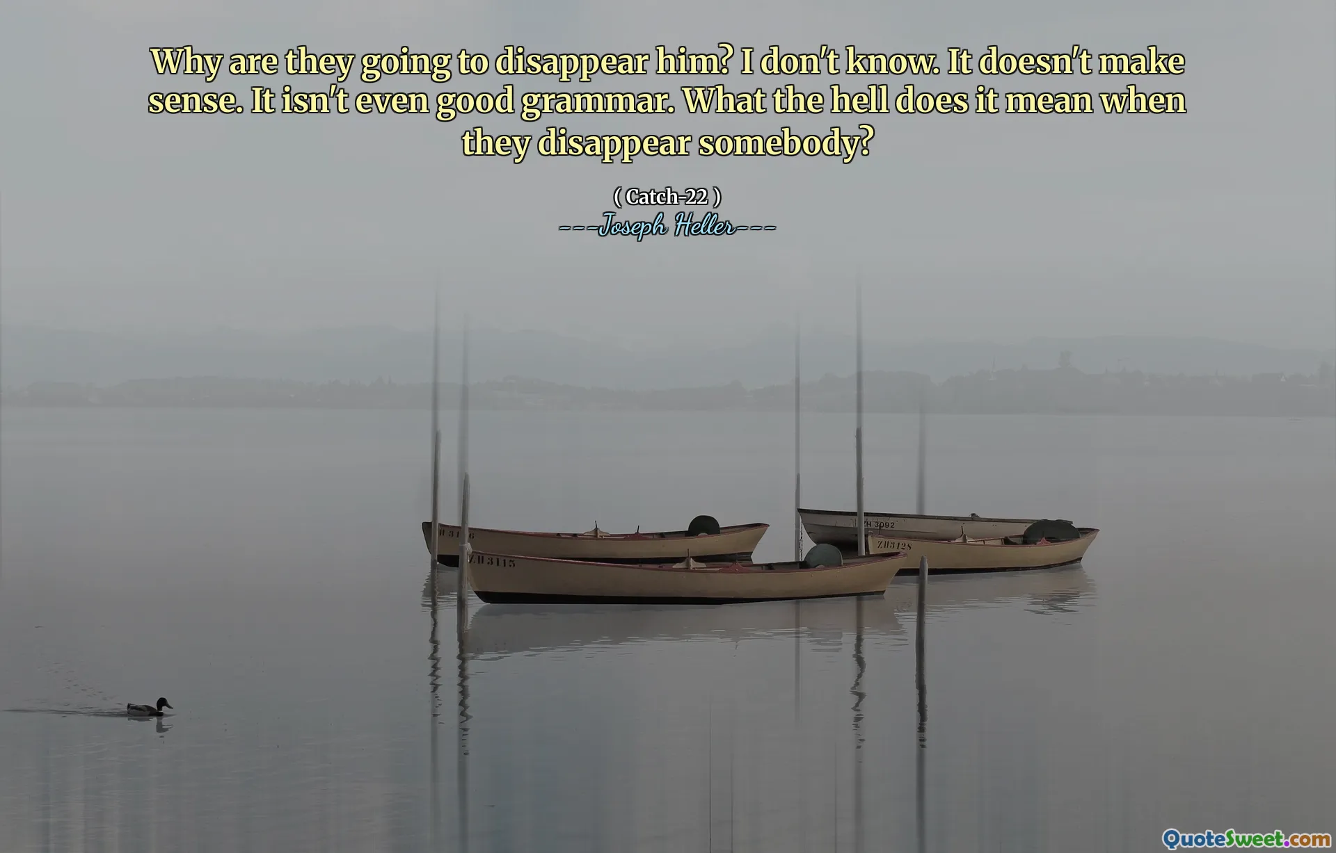 Why are they going to disappear him? I don't know. It doesn't make sense. It isn't even good grammar. What the hell does it mean when they disappear somebody?