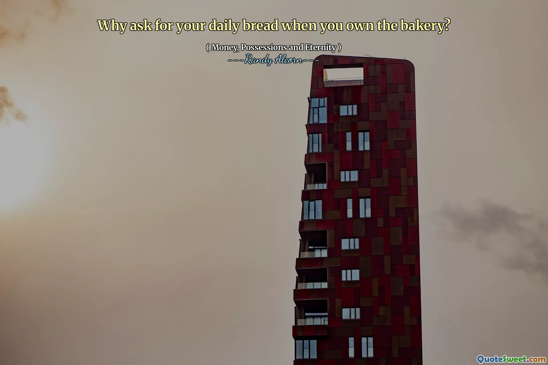 Why ask for your daily bread when you own the bakery?