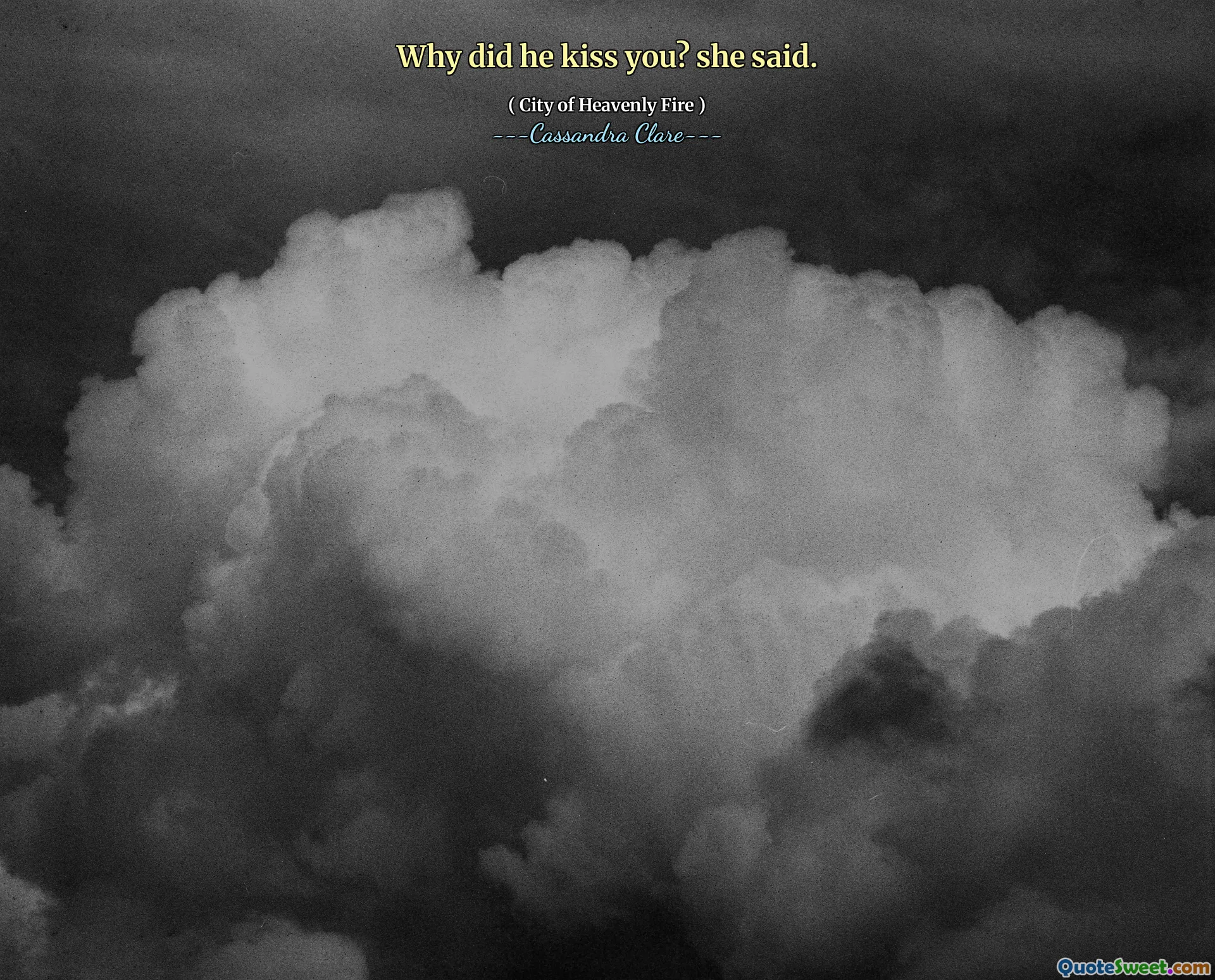 Why did he kiss you? she said.