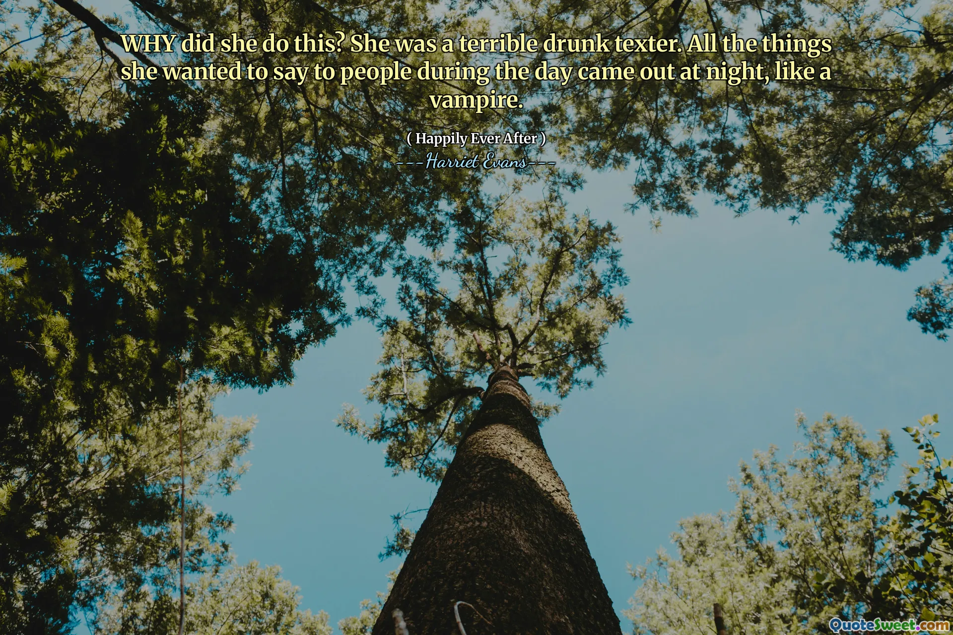 WHY did she do this? She was a terrible drunk texter. All the things she wanted to say to people during the day came out at night, like a vampire.