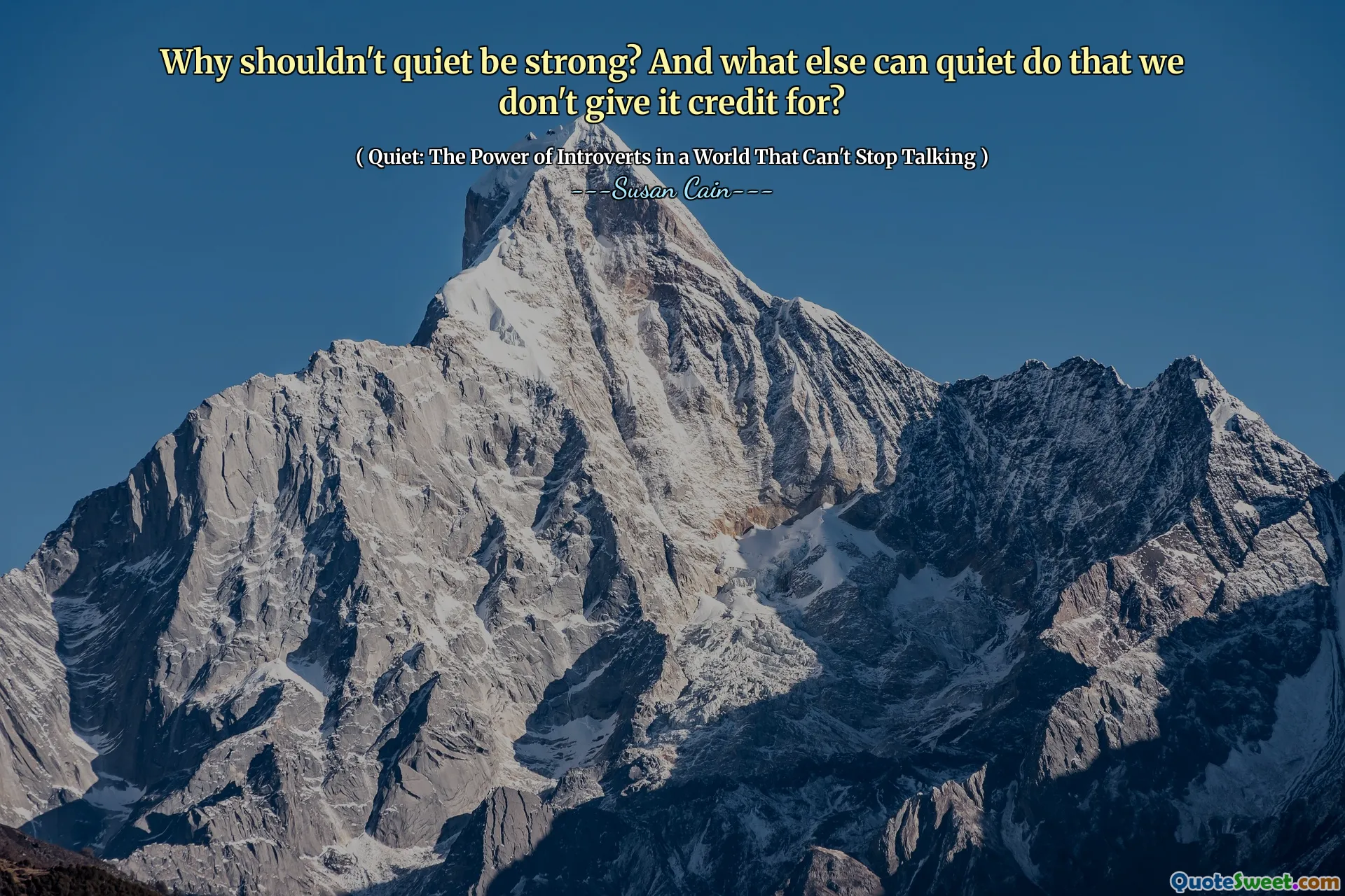 Why shouldn't quiet be strong? And what else can quiet do that we don't give it credit for?