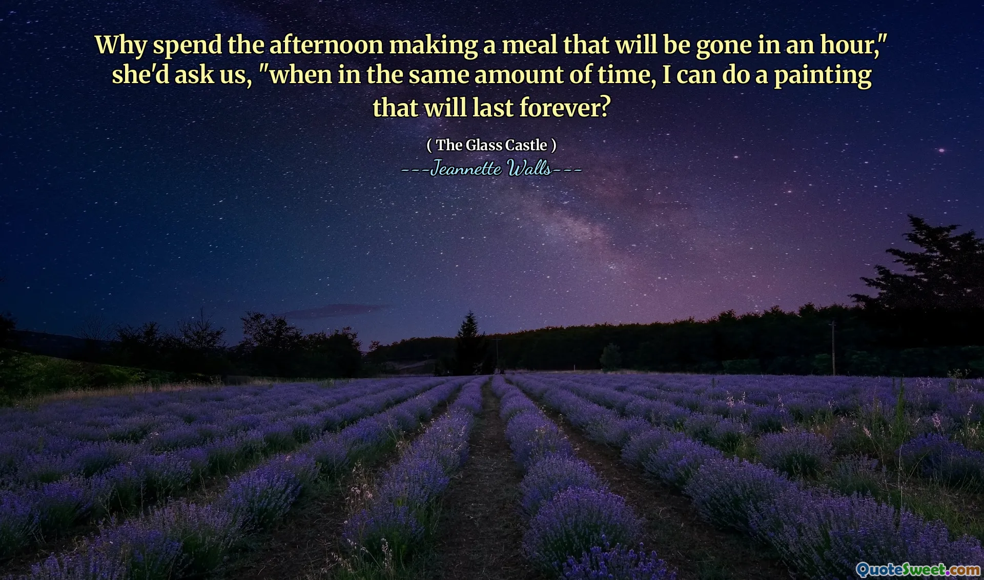 Varför tillbringa eftermiddagen på att göra en måltid som kommer att försvinna på en timme, "hon skulle fråga oss," när jag på samma tid kan göra en målning som kommer att vara för evigt?