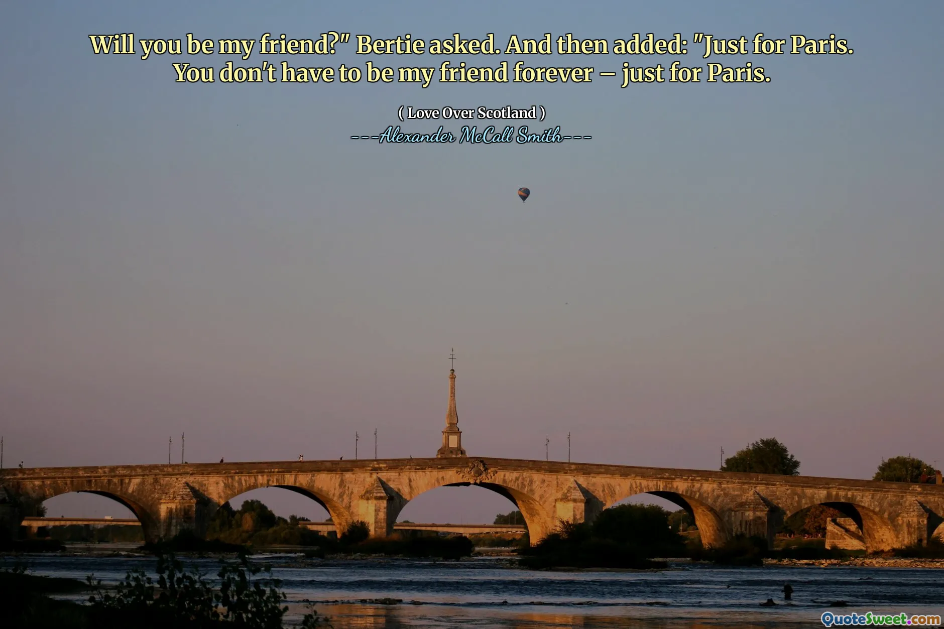 Kommer du att vara min vän? "Frågade Bertie. Och tilllade sedan:” Bara för Paris. Du behöver inte vara min vän för alltid - bara för Paris.