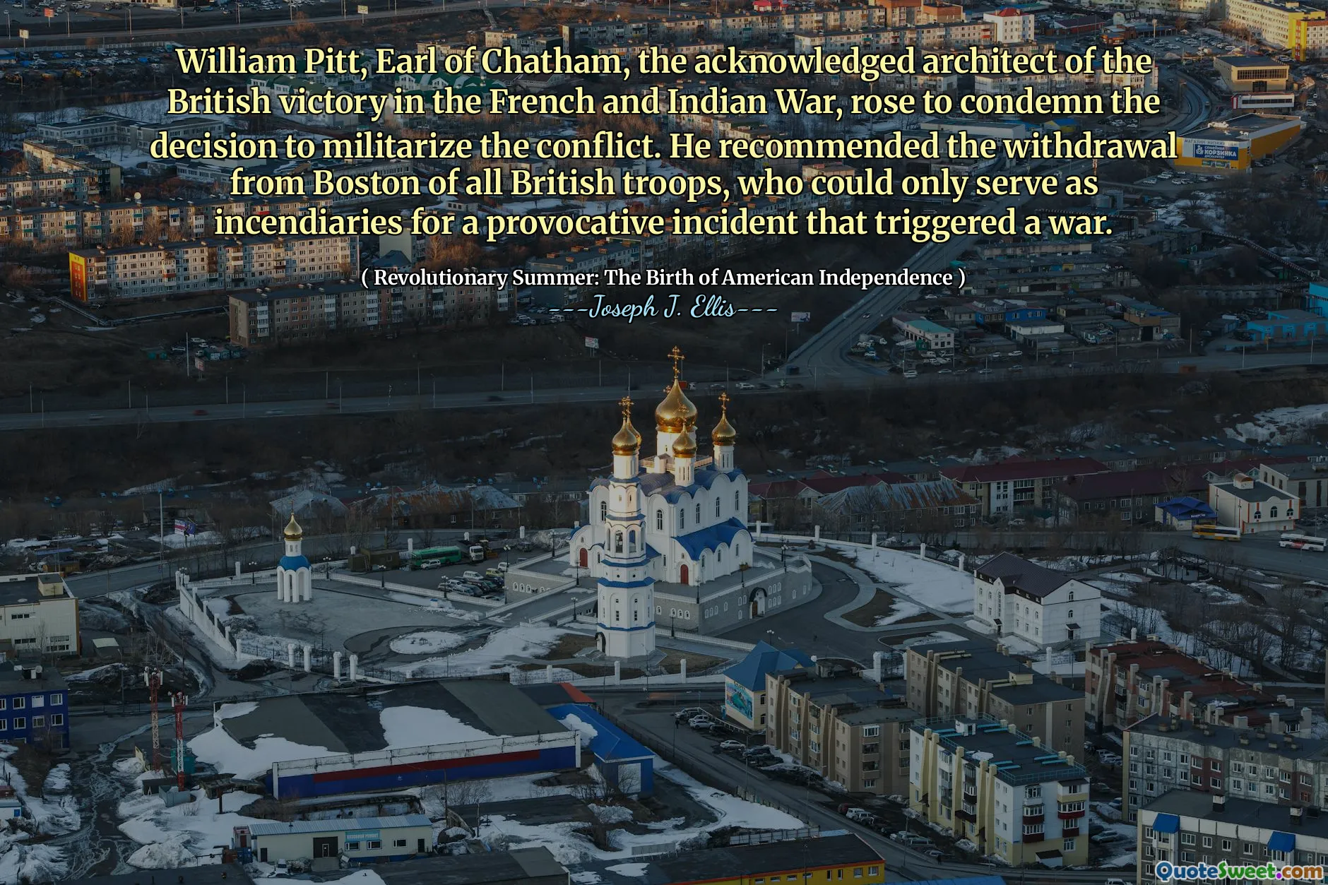 William Pitt, graaf van Chatham, de erkende architect van de Britse overwinning in de Franse en Indiase oorlog, steeg om de beslissing om het conflict te militariseren te veroordelen. Hij beval de terugtrekking uit Boston aan van alle Britse troepen, die alleen als brandwinsten konden dienen voor een provocerend incident dat een oorlog veroorzaakte.