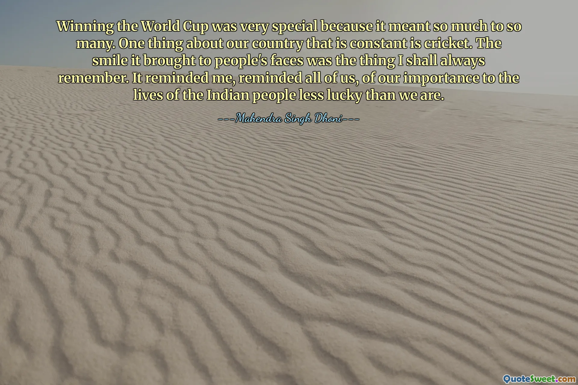Победа на чемпионате мира была особенной, потому что она так много значила для многих. Одна вещь, которая неизменна в нашей стране, — это крикет. Улыбка, которую оно вызывало на лицах людей, была тем, что я всегда буду помнить. Это напомнило мне и всем нам о нашей важности для жизни индийского народа, которому повезло меньше, чем нам.