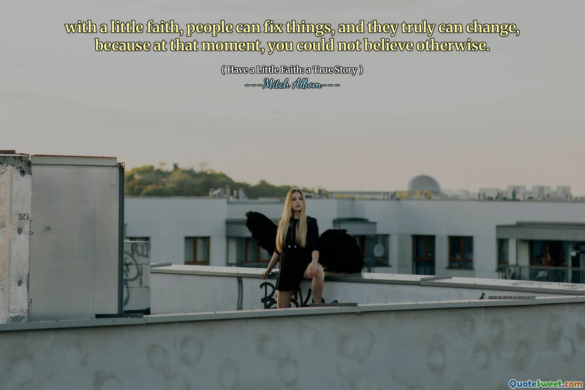 少し信仰を持って、人々は物事を修正することができ、彼らは本当に変わることができます。