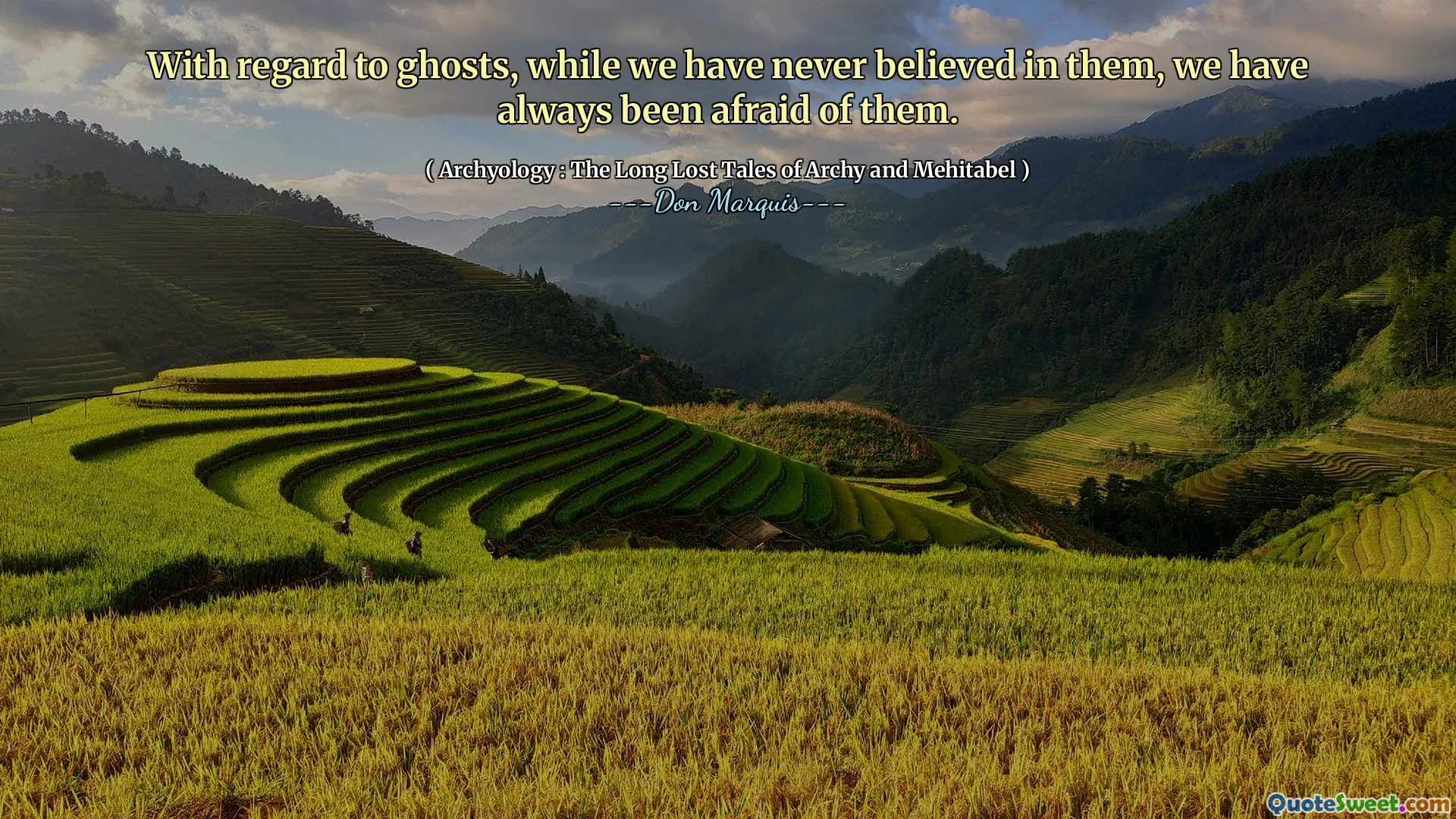 With regard to ghosts, while we have never believed in them, we have always been afraid of them.