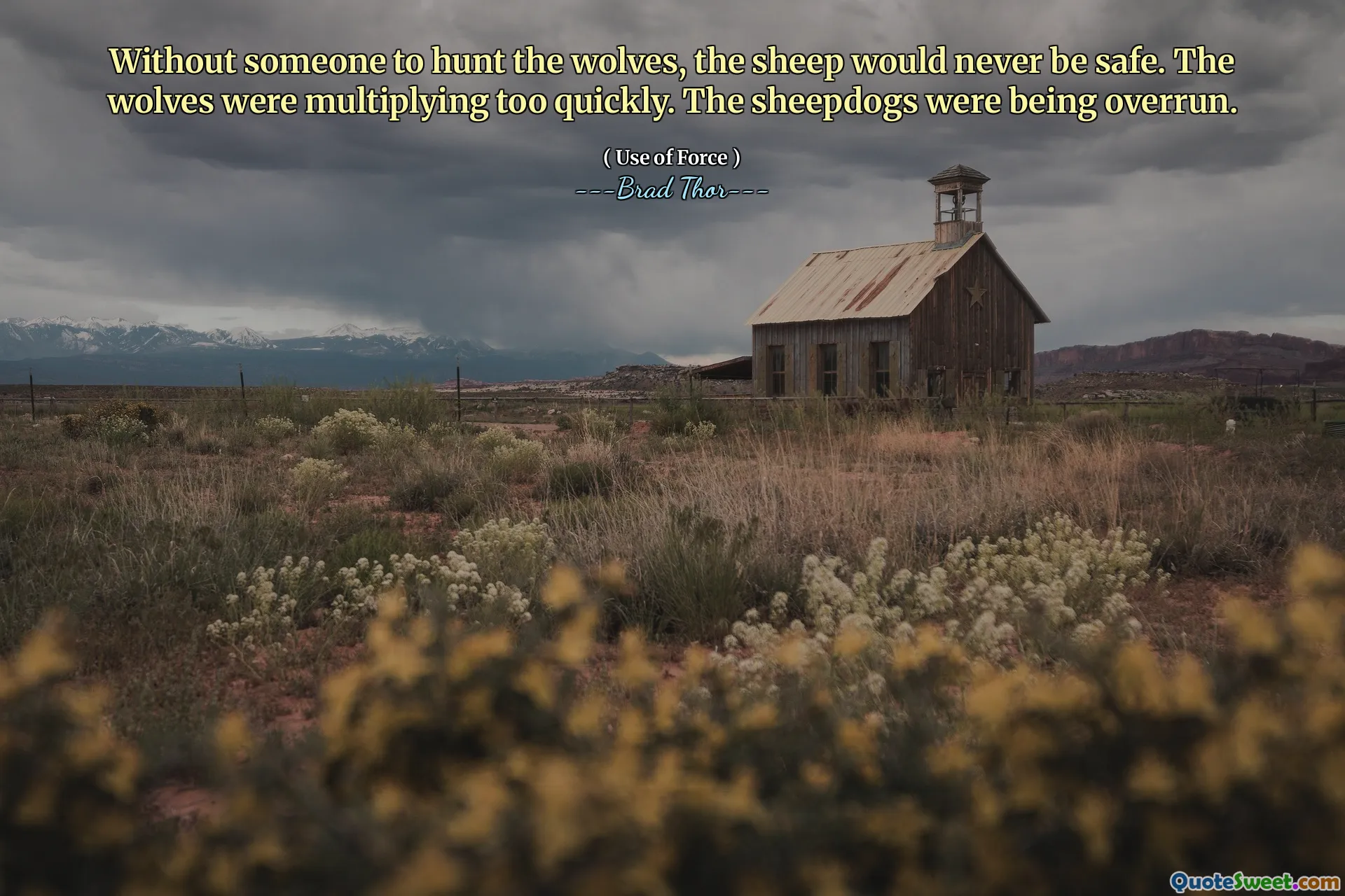 Senza qualcuno che caccia i lupi, le pecore non sarebbero mai state al sicuro. I lupi si stavano moltiplicando troppo rapidamente. I pastori venivano invasi.