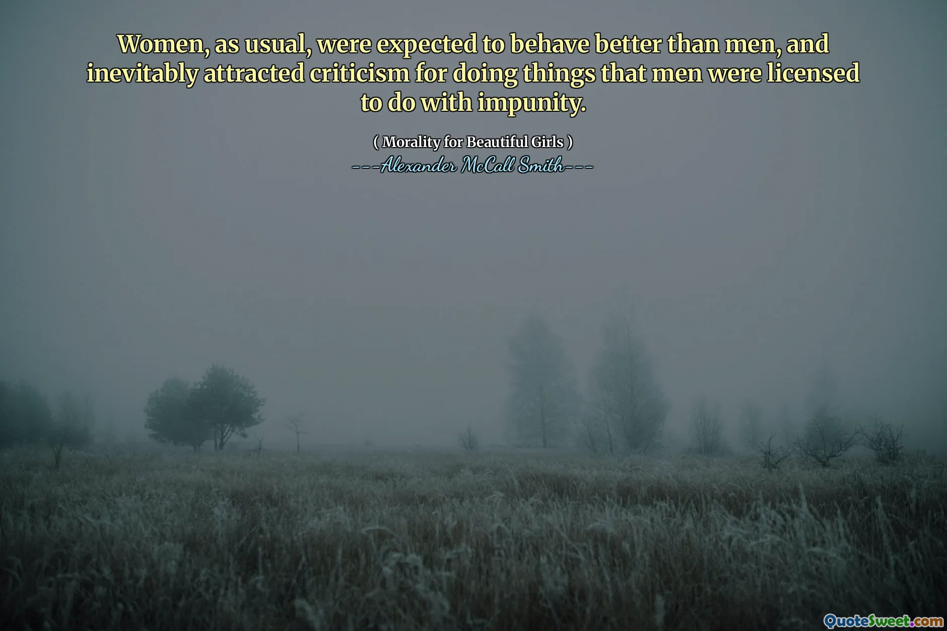Женщины, как обычно, должны были вести себя лучше, чем мужчины, и неизбежно привлекают критику за то, что мужчины имеют лицензию на безнаказанно.