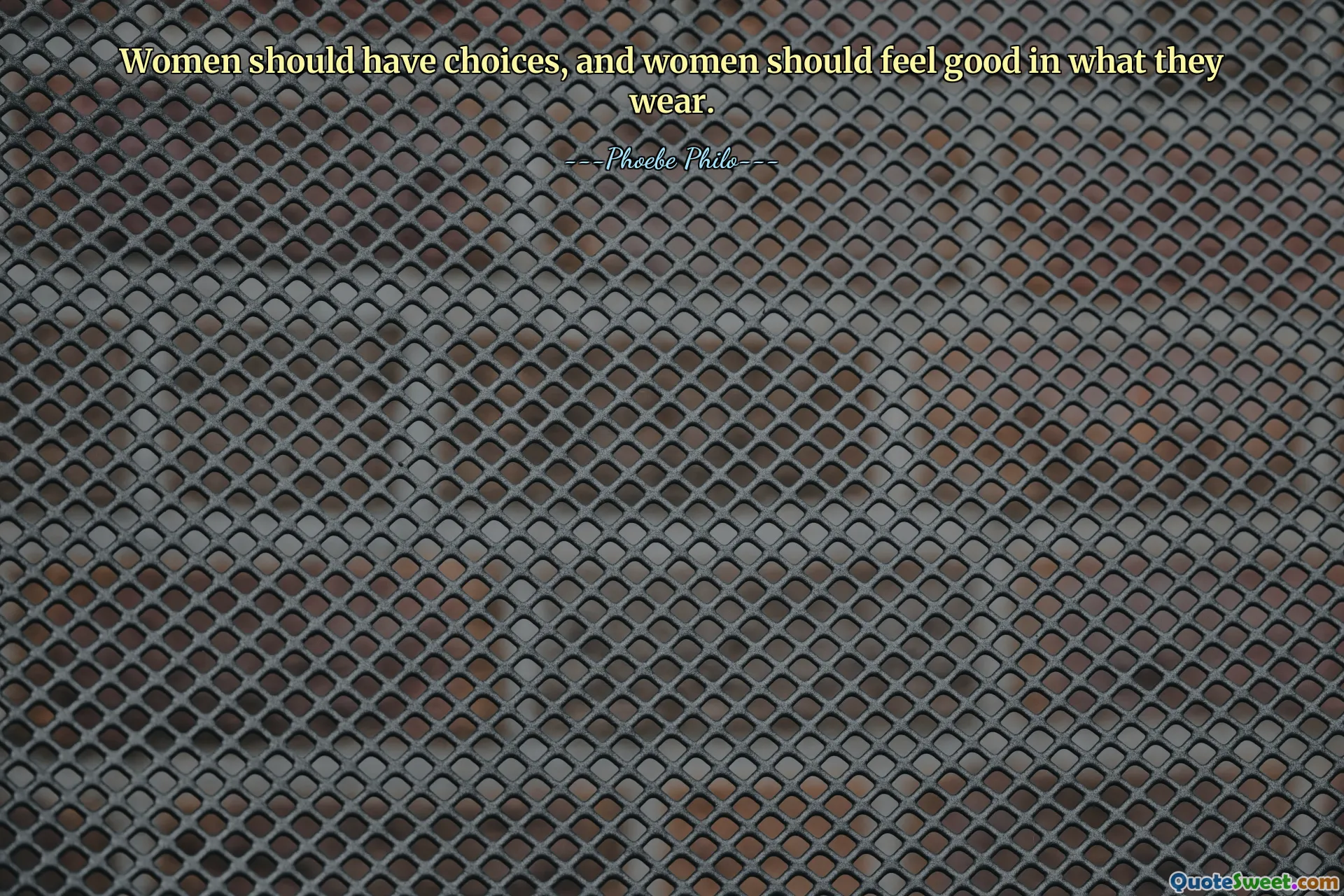 Women should have choices, and women should feel good in what they wear.