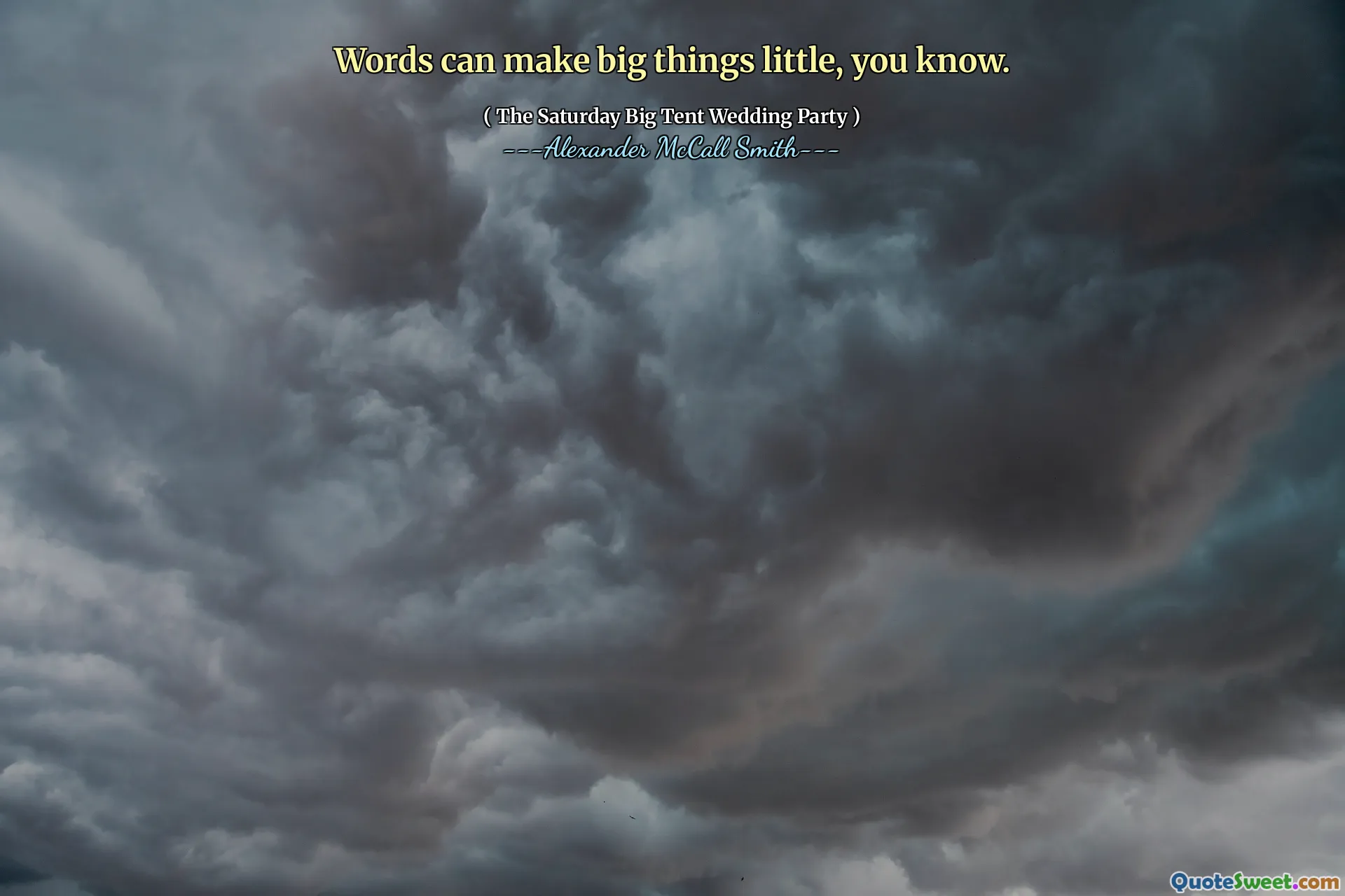 您知道，言语可以使大事变不大。