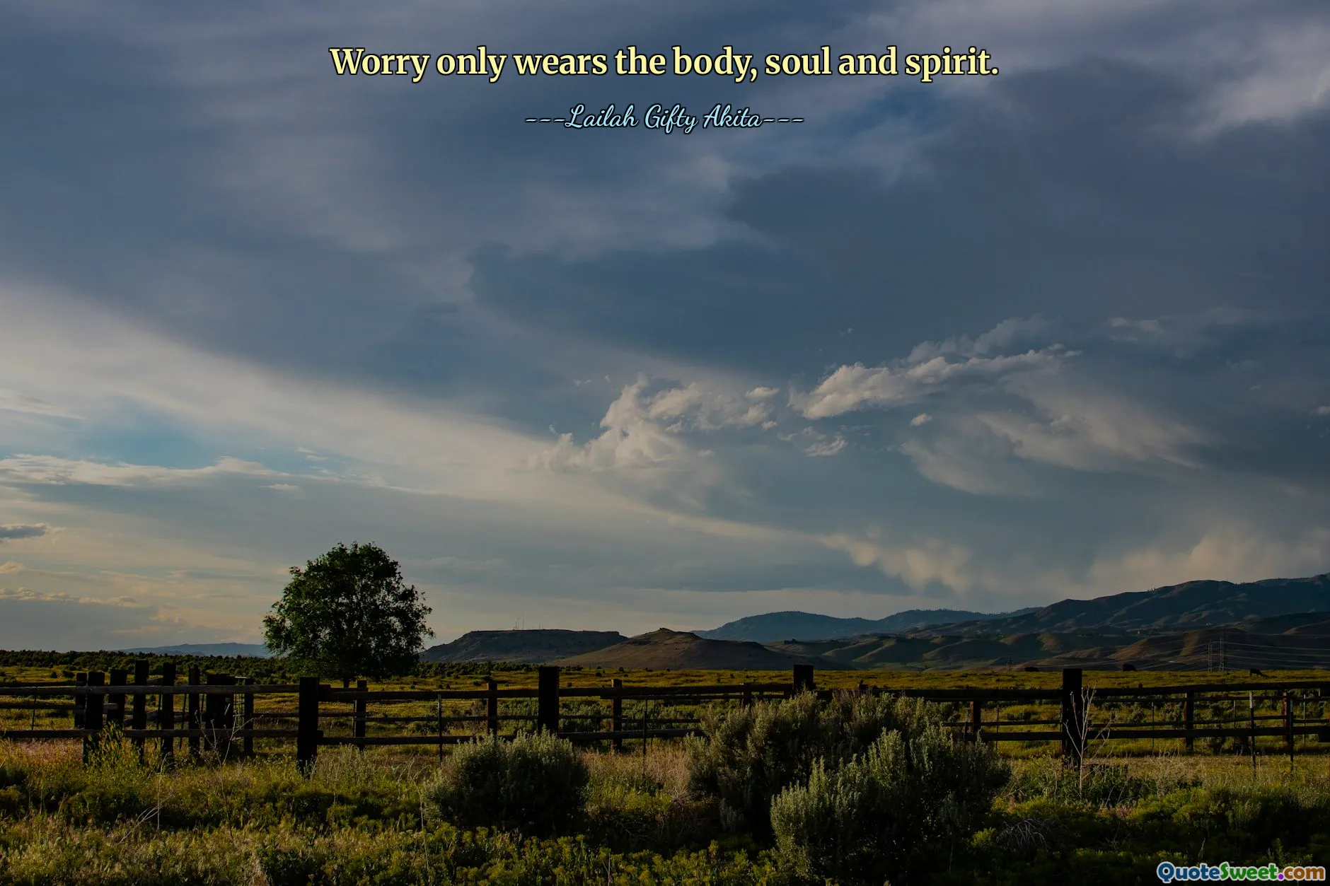 Worry only wears the body, soul and spirit.