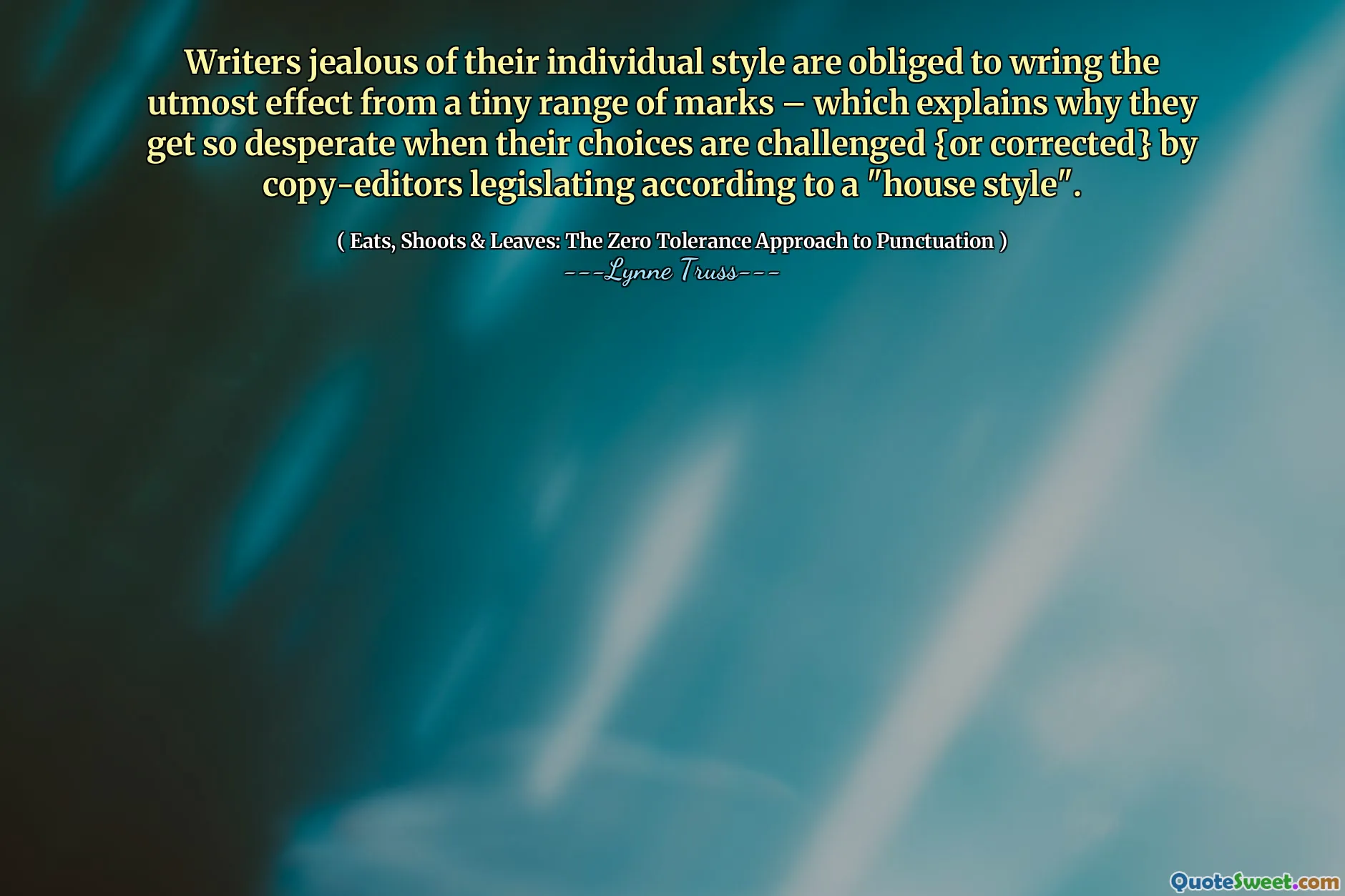 Writers jealous of their individual style are obliged to wring the utmost effect from a tiny range of marks – which explains why they get so desperate when their choices are challenged {or corrected} by copy-editors legislating according to a "house style".