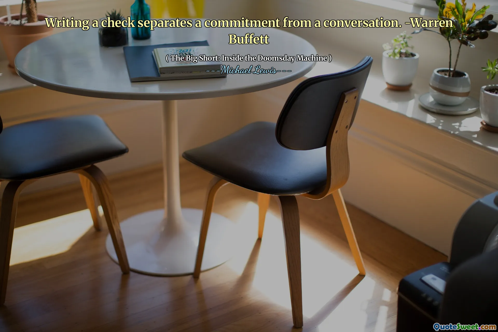 Writing a check separates a commitment from a conversation. -Warren Buffett