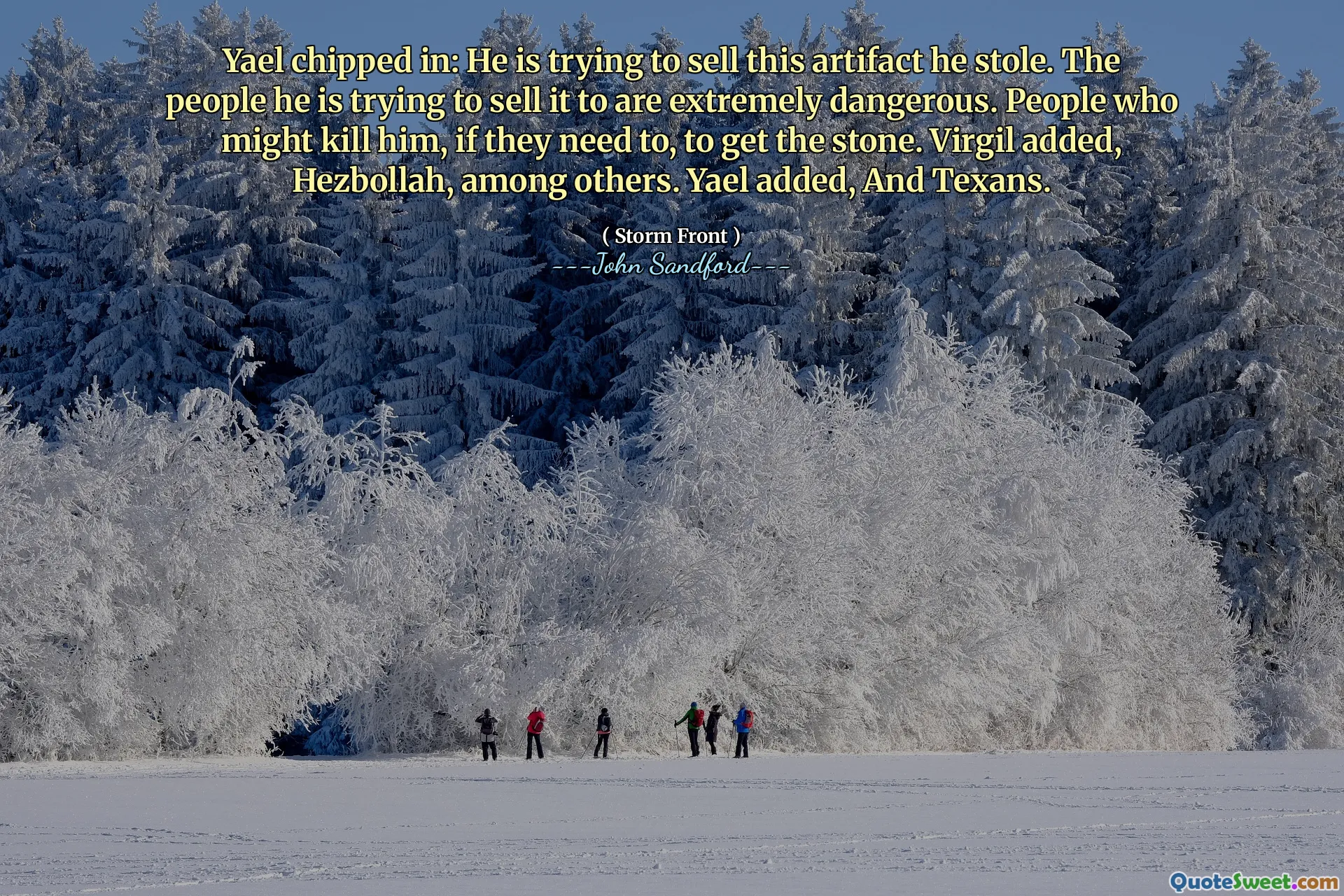Yael kwam tussenbeide: hij probeert dit artefact dat hij heeft gestolen te verkopen. De mensen aan wie hij het probeert te verkopen, zijn uiterst gevaarlijk. Mensen die hem zouden kunnen vermoorden, als dat nodig is, om de steen te bemachtigen. Virgil voegde daar onder meer Hezbollah aan toe. Yael voegde eraan toe: En Texanen.