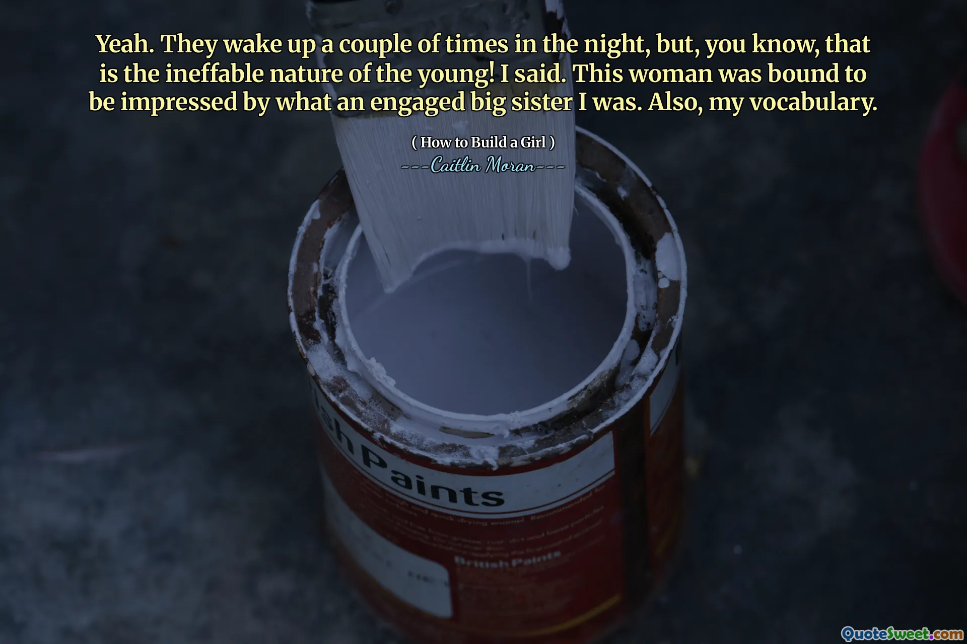Yeah. They wake up a couple of times in the night, but, you know, that is the ineffable nature of the young! I said. This woman was bound to be impressed by what an engaged big sister I was. Also, my vocabulary.
