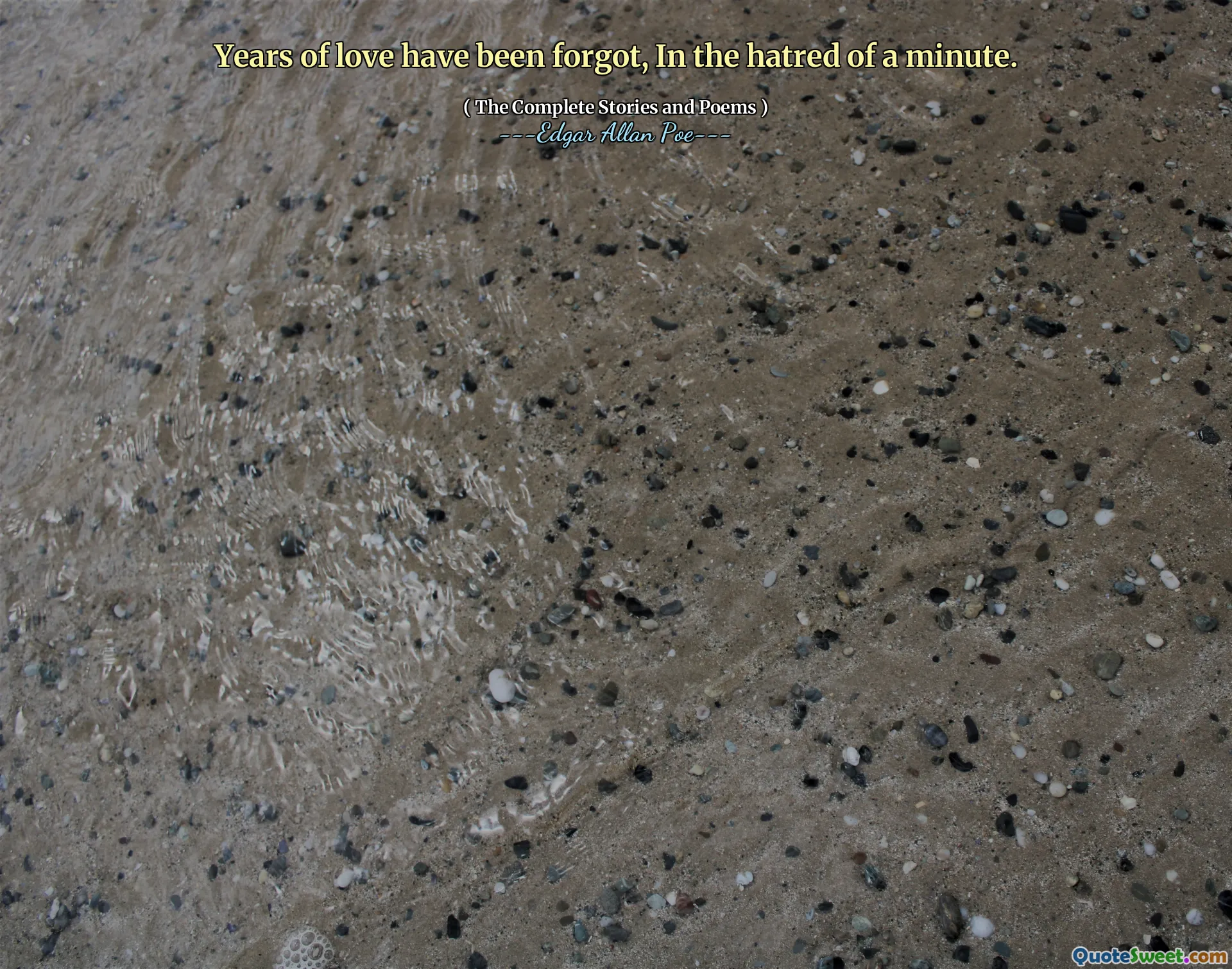 Years of love have been forgot, In the hatred of a minute.