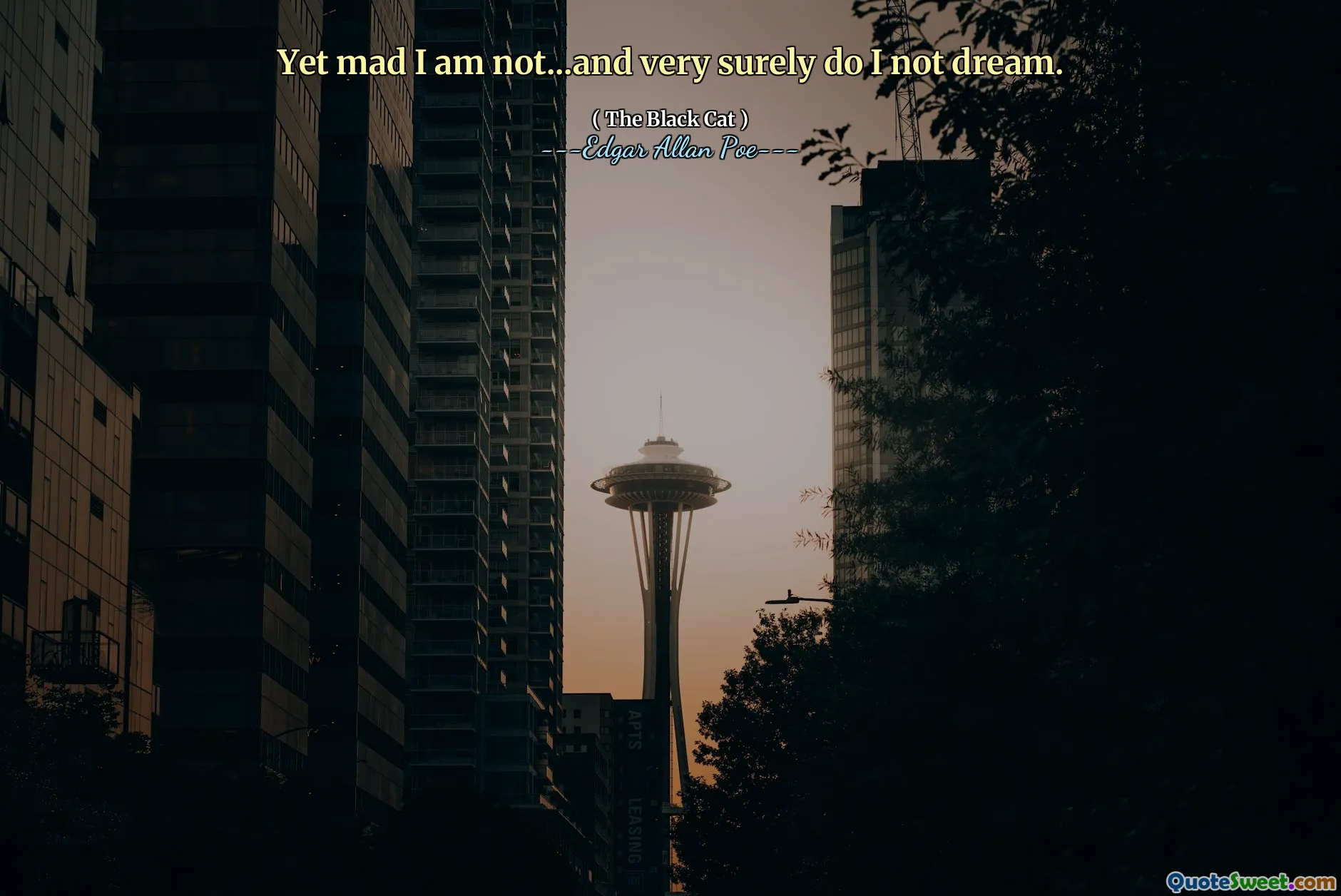 Yet mad I am not...and very surely do I not dream.