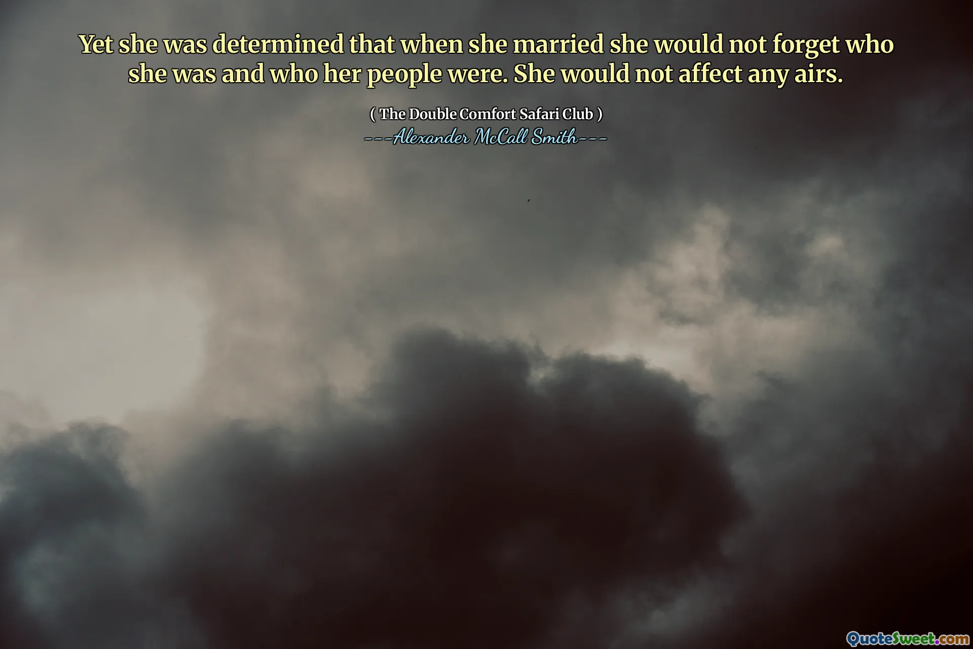 Ändå var hon fast besluten att när hon gifte sig skulle hon inte glömma vem hon var och vem hennes folk var. Hon skulle inte påverka några luftar.