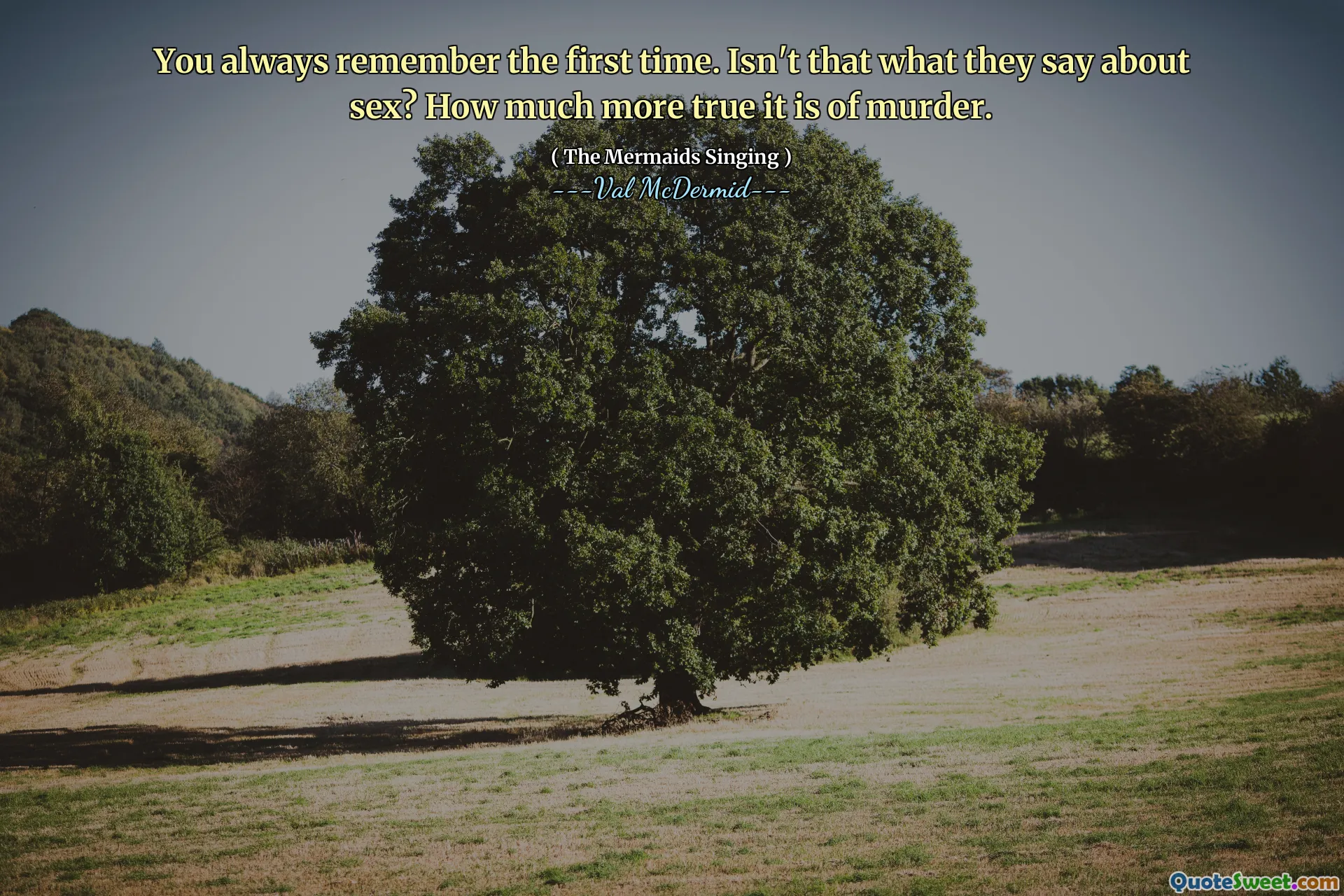 You always remember the first time. Isn't that what they say about sex? How much more true it is of murder.