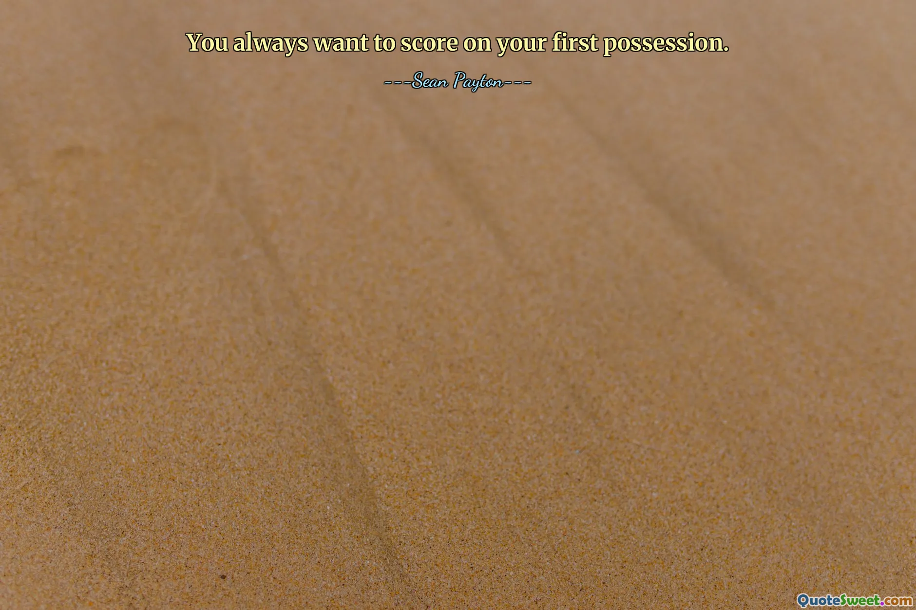 You always want to score on your first possession.