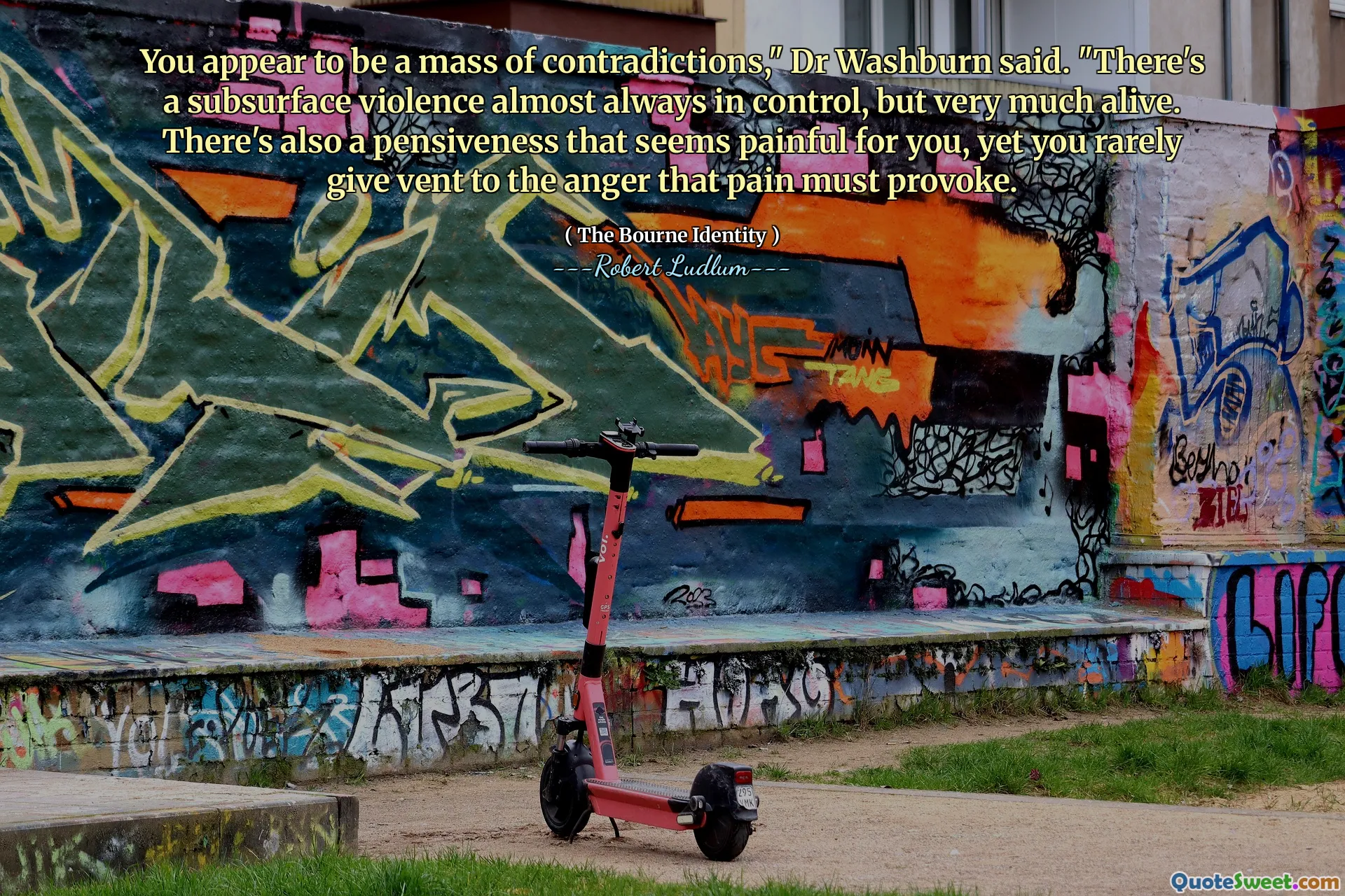 沃什伯恩博士说：“您似乎是一系列矛盾的。还有一种沉思，对您来说似乎很痛苦，但是您很少发泄痛苦必须引起的愤怒。