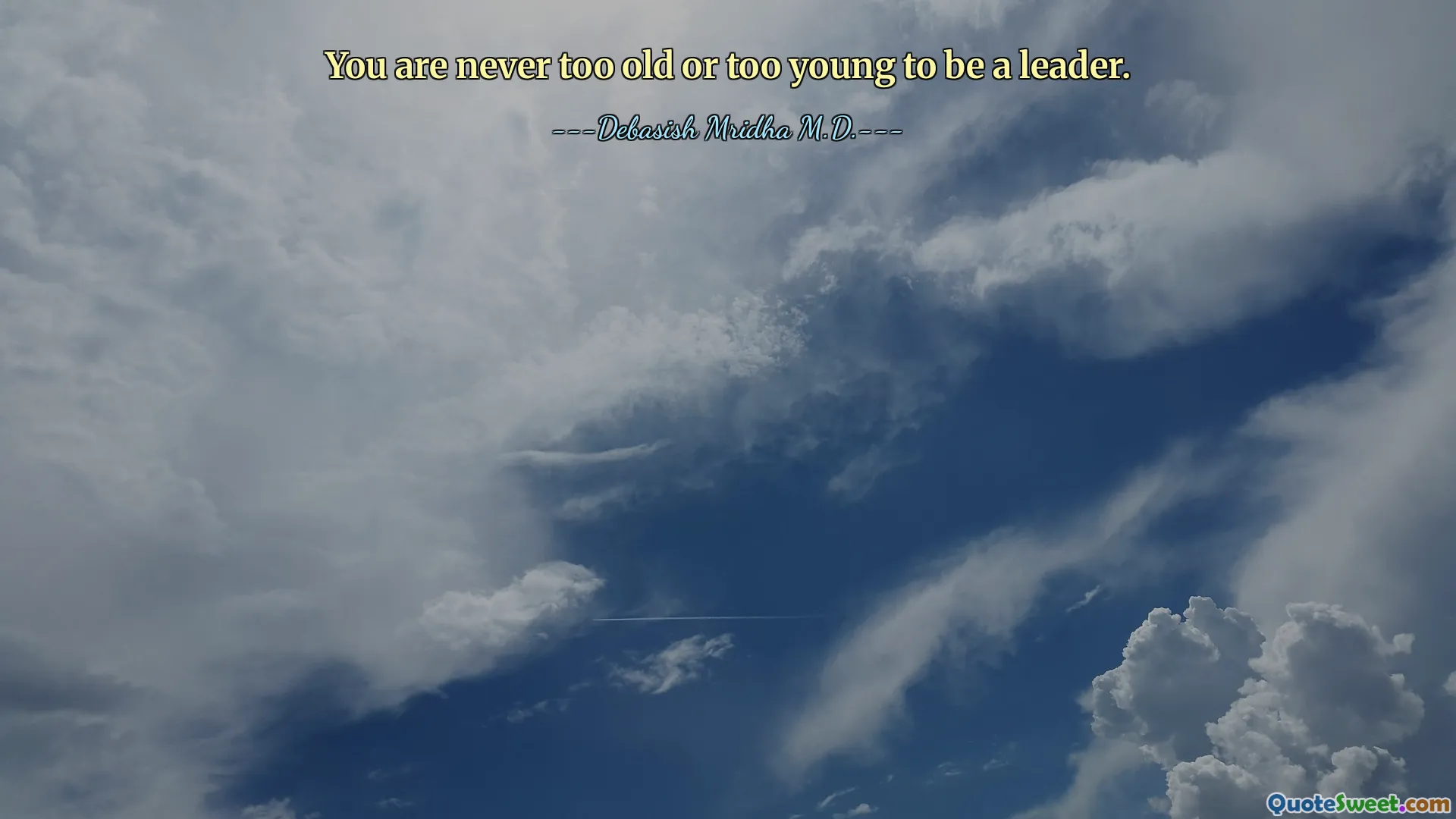 You are never too old or too young to be a leader.