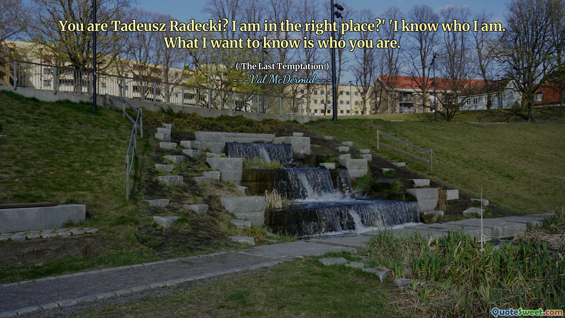 You are Tadeusz Radecki? I am in the right place?' 'I know who I am. What I want to know is who you are.