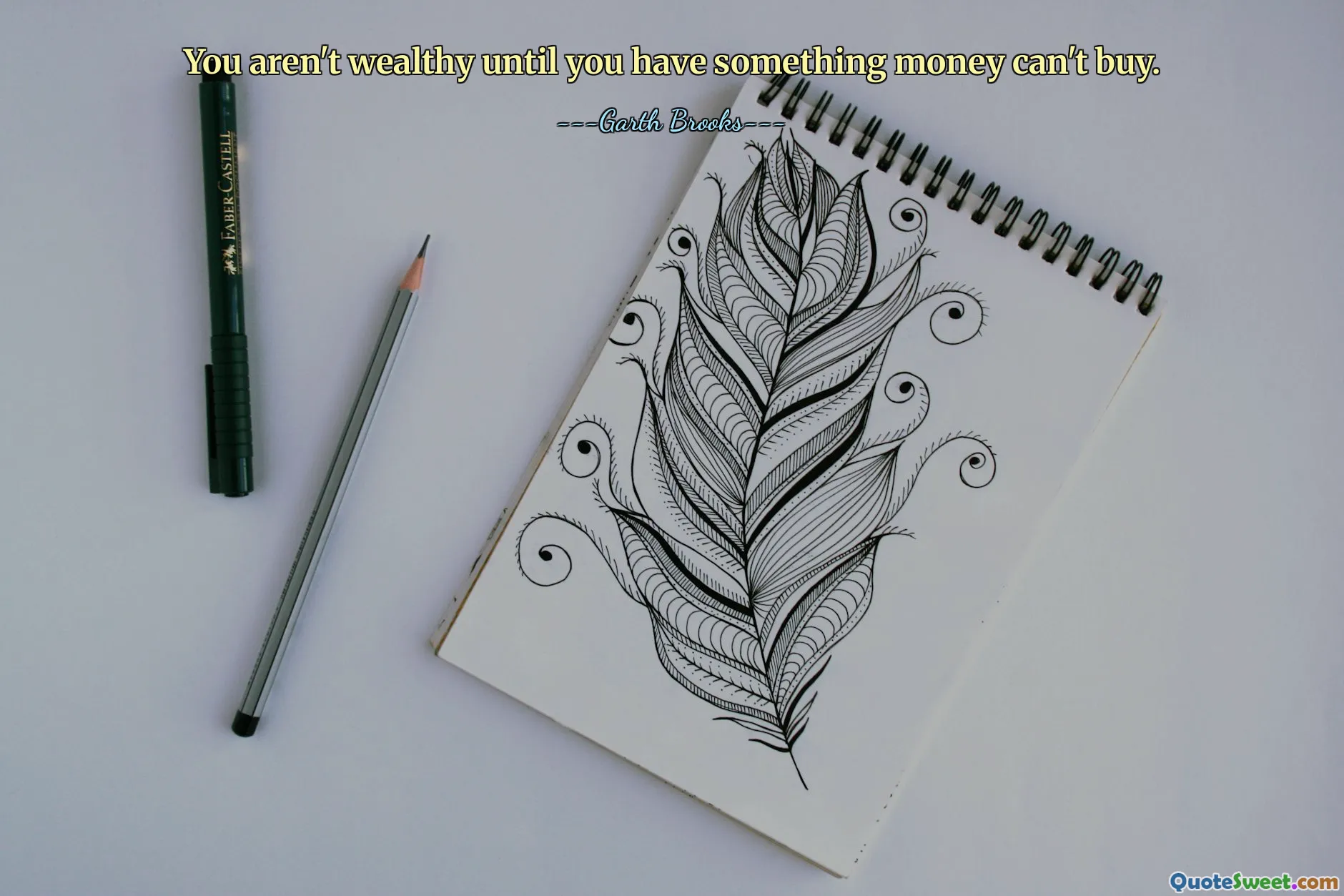 You aren't wealthy until you have something money can't buy.