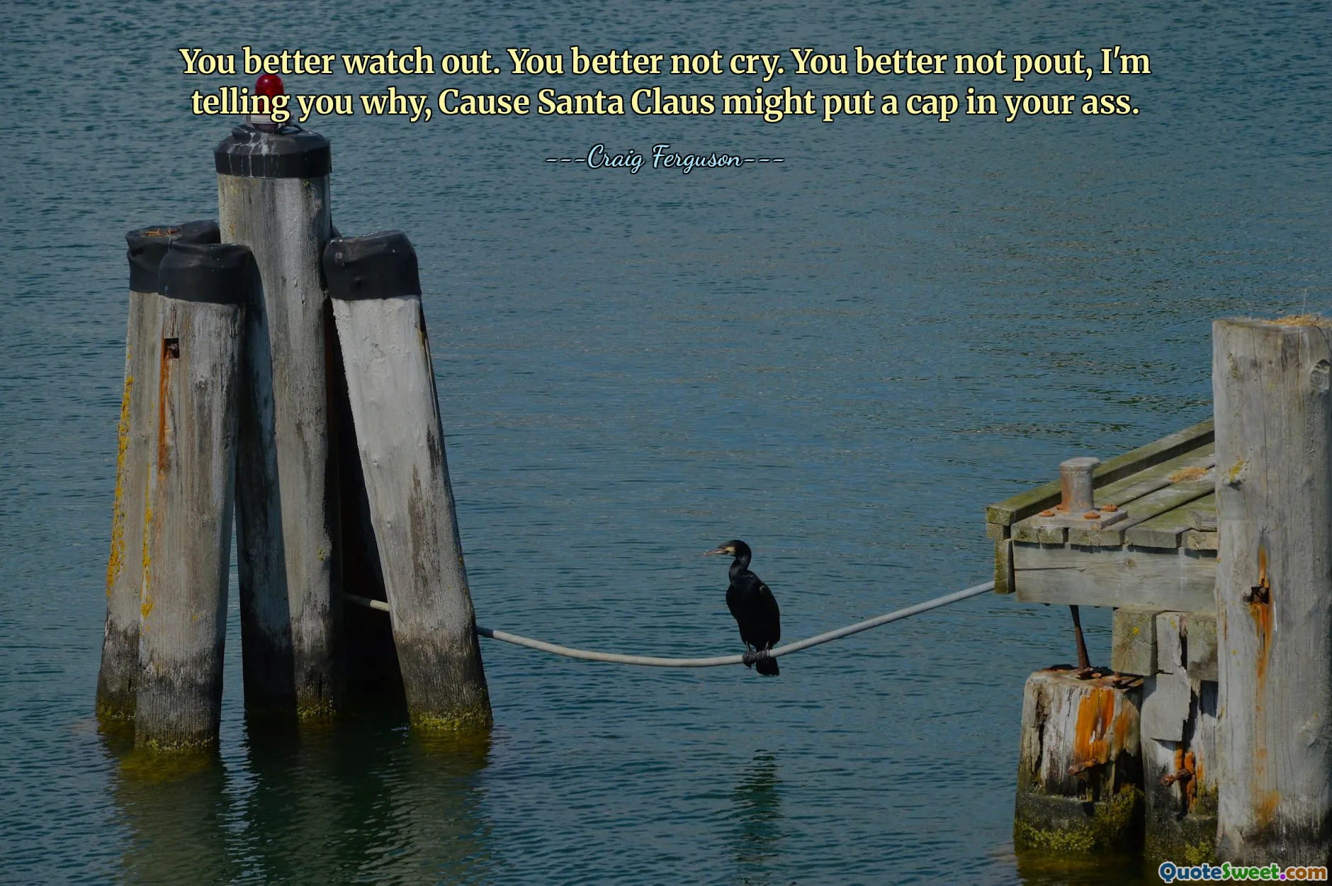 You better watch out. You better not cry. You better not pout, I'm telling you why, Cause Santa Claus might put a cap in your ass.