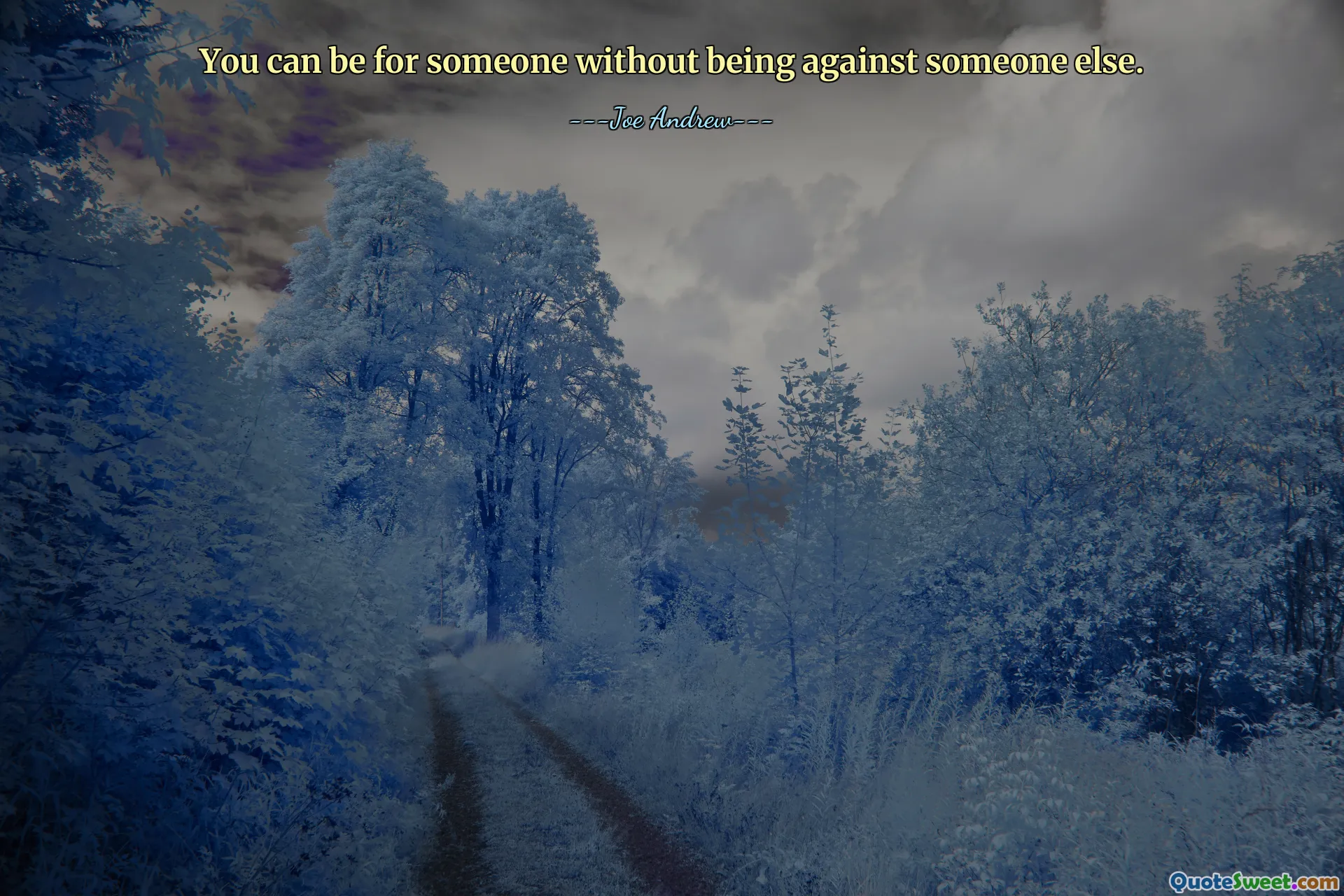 You can be for someone without being against someone else.