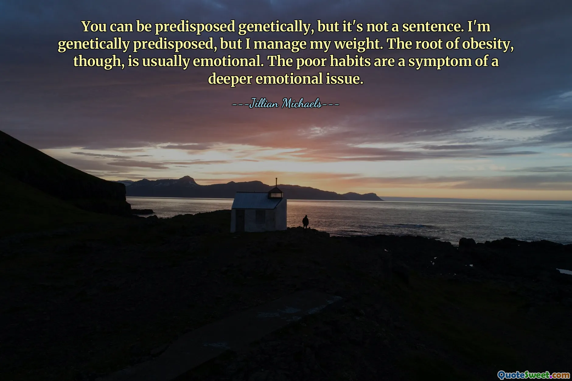 You can be predisposed genetically, but it's not a sentence. I'm genetically predisposed, but I manage my weight. The root of obesity, though, is usually emotional. The poor habits are a symptom of a deeper emotional issue.