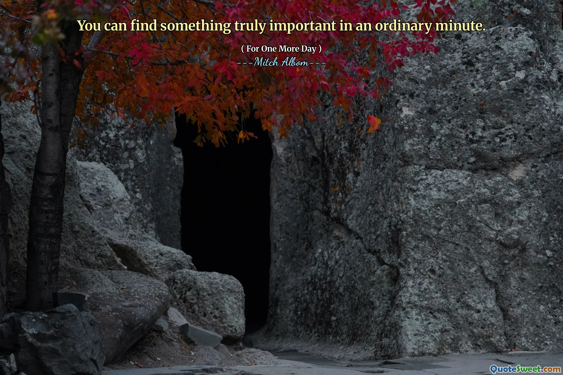You can find something truly important in an ordinary minute.